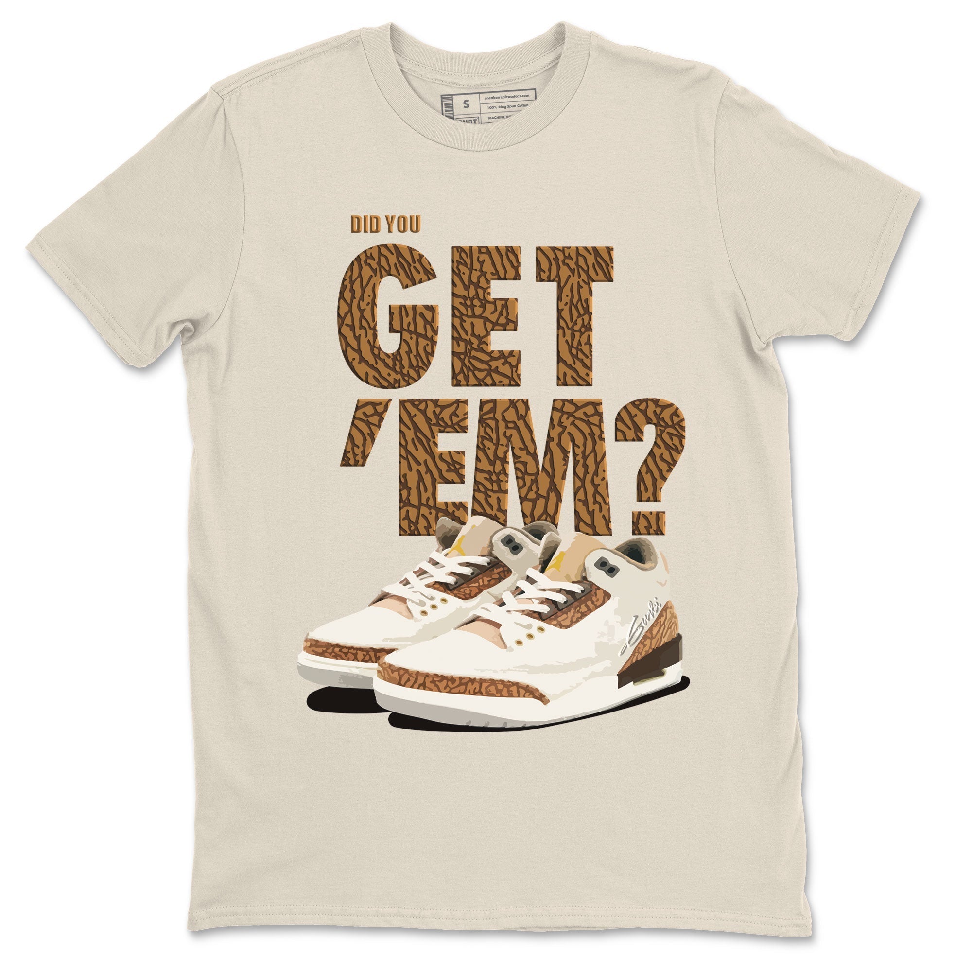 Did You Get 'Em Unisex Tops - Air Jordan 3 Palomino