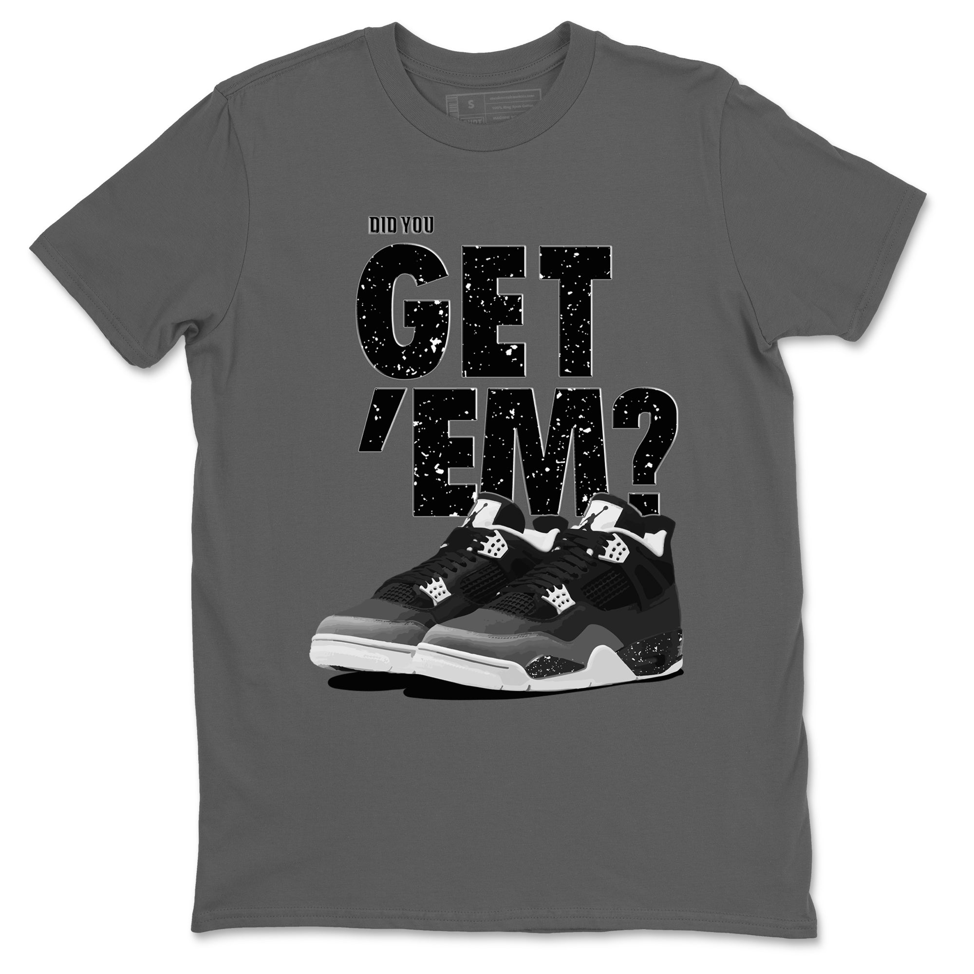 Did You Get 'Em snkmatch Tees - Air Jordan 4 Fear