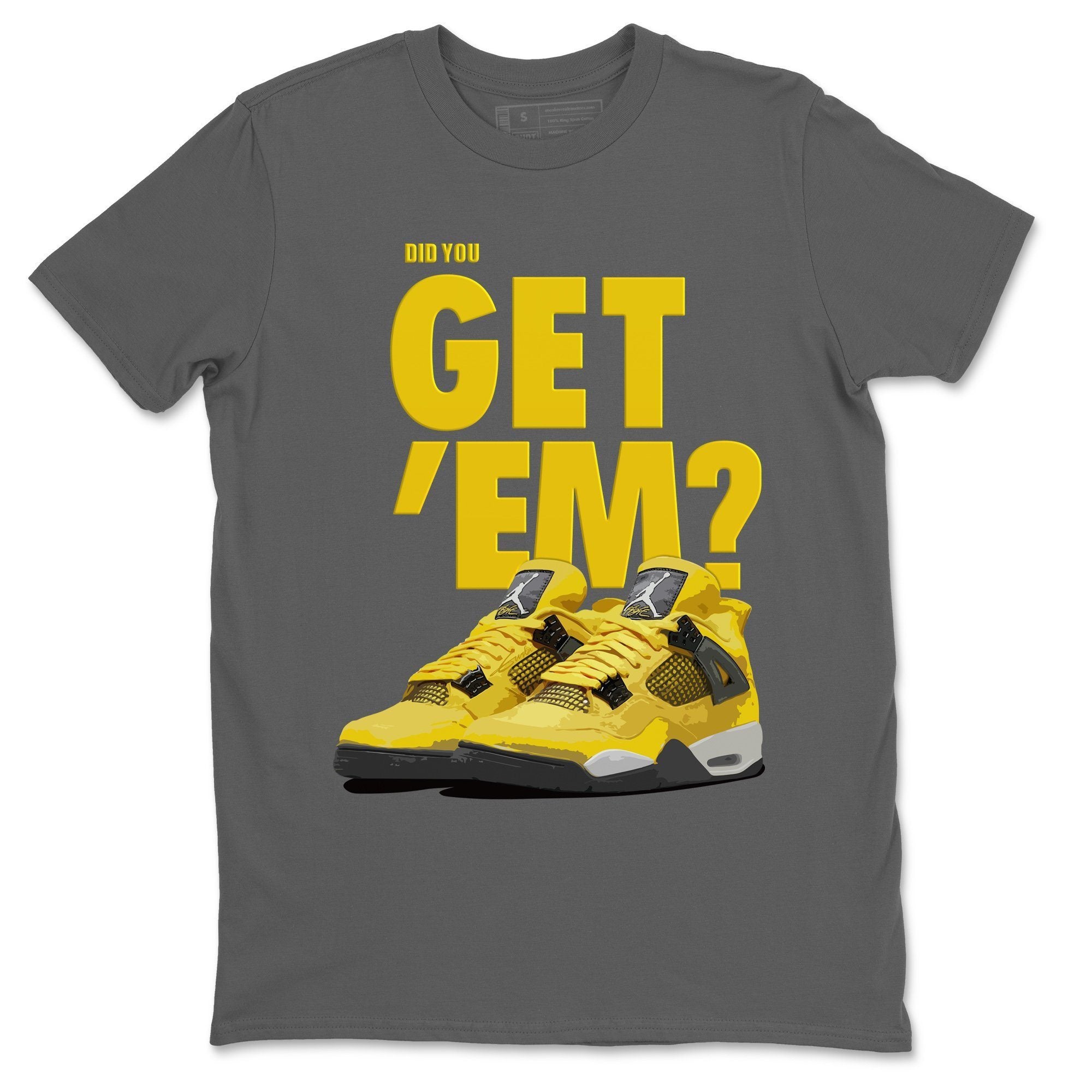 Did You Get 'Em Unisex Tops - Air Jordan 4 Lightning
