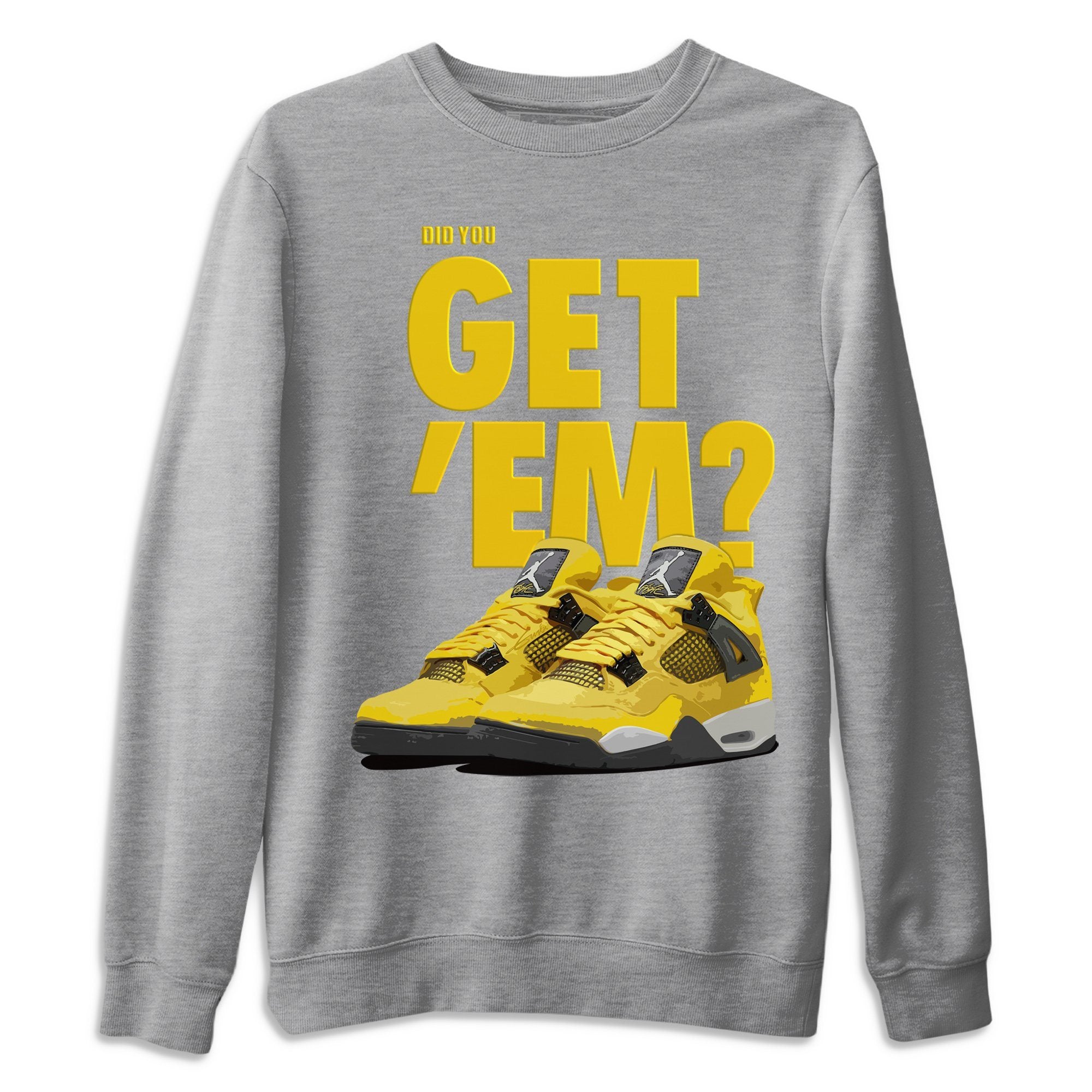 Did You Get 'Em Unisex Tops - Air Jordan 4 Lightning
