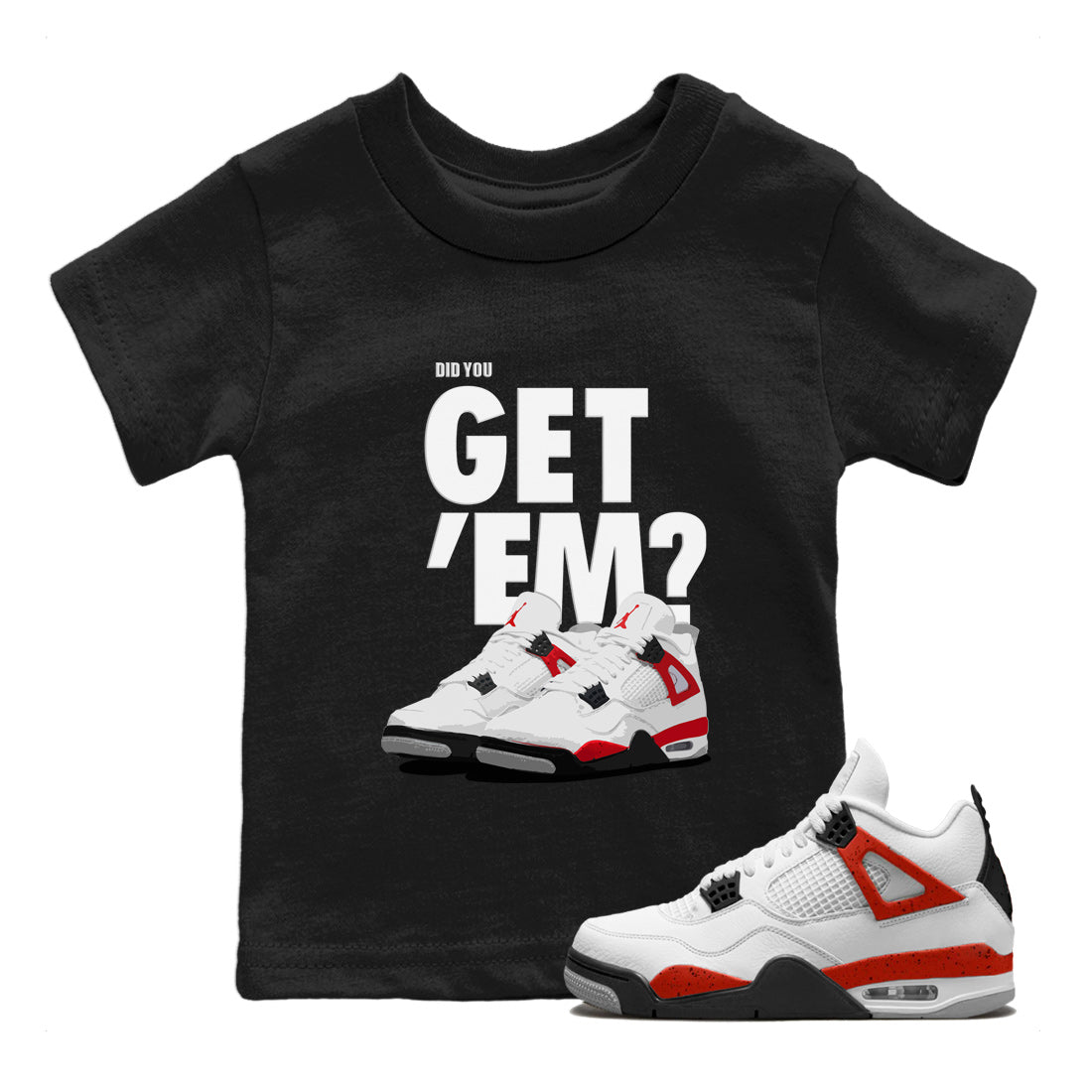 Did You Get 'Em Kids Tops - Air Jordan 4 Red Cement