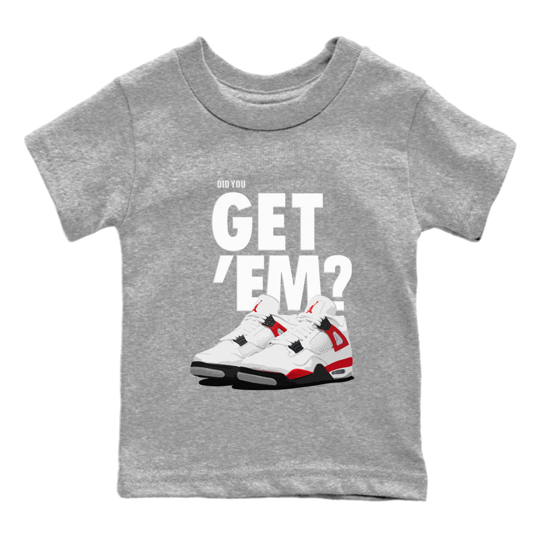 Did You Get 'Em Kids Tops - Air Jordan 4 Red Cement