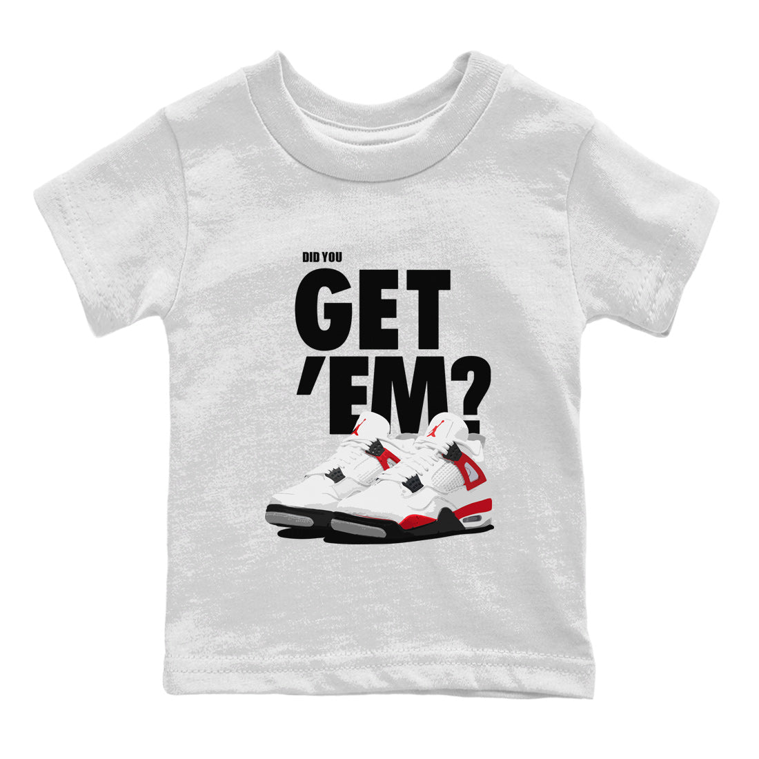 Did You Get 'Em Kids Tops - Air Jordan 4 Red Cement