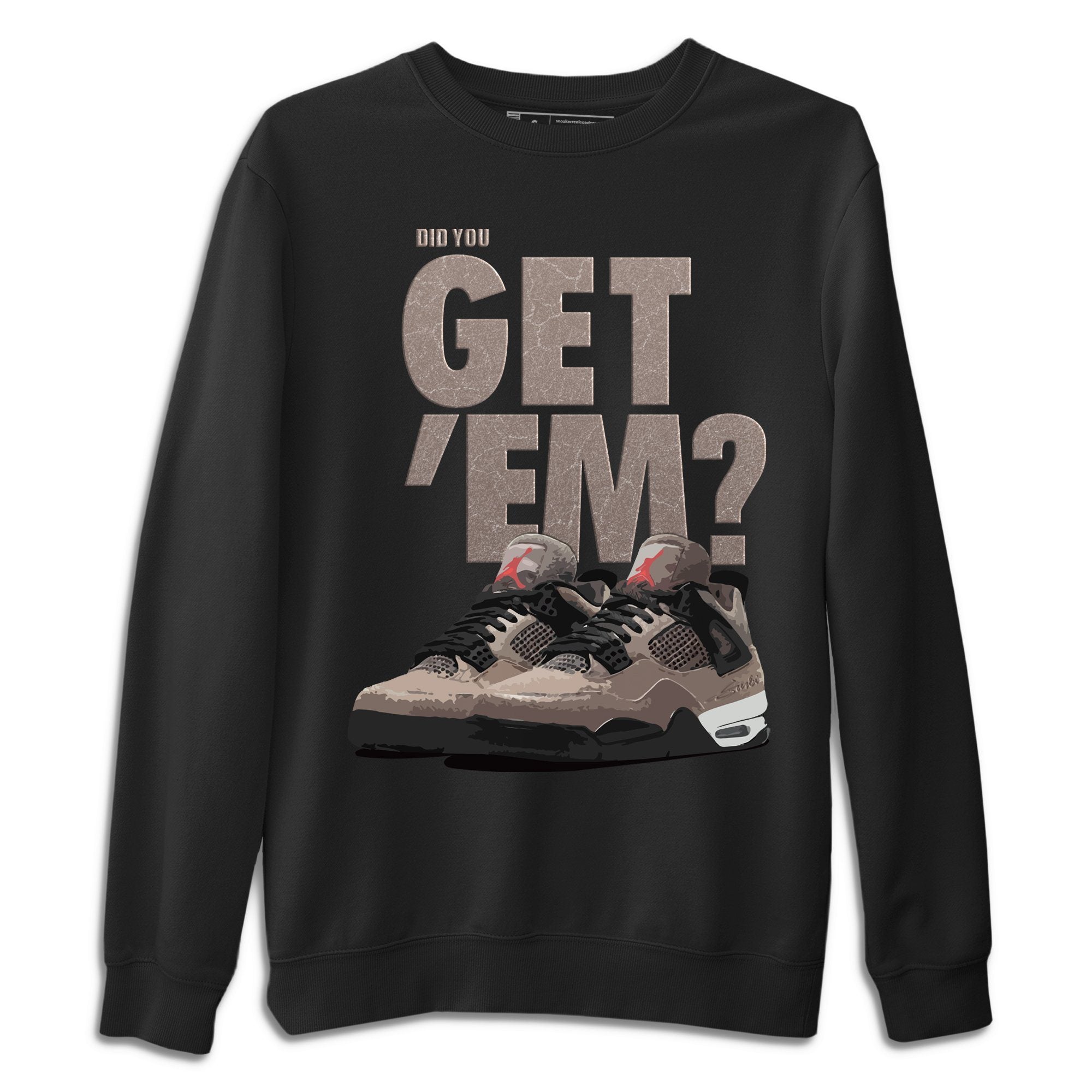 Did You Get 'Em Unisex Tops - Air Jordan 4 Taupe Haze