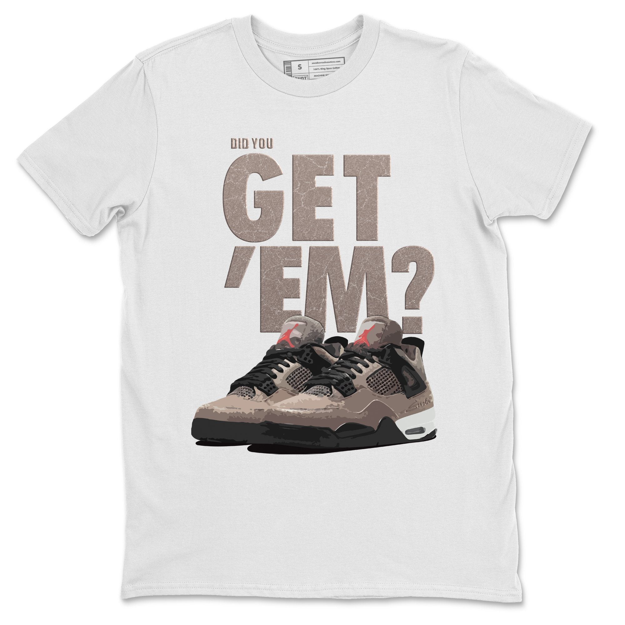 Did You Get 'Em Unisex Tops - Air Jordan 4 Taupe Haze