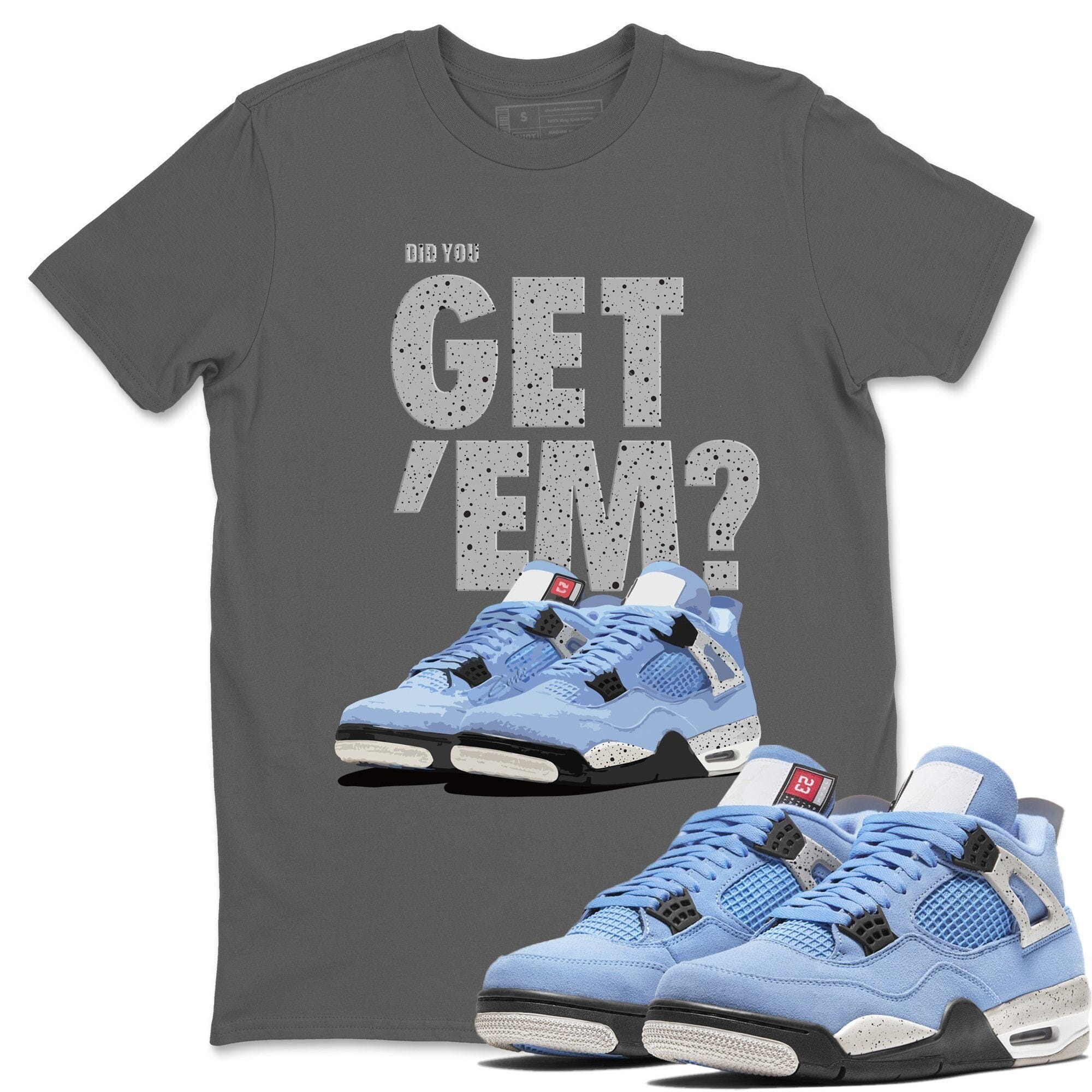 Did You Get 'Em Unisex Tops - Air Jordan 4 University Blue