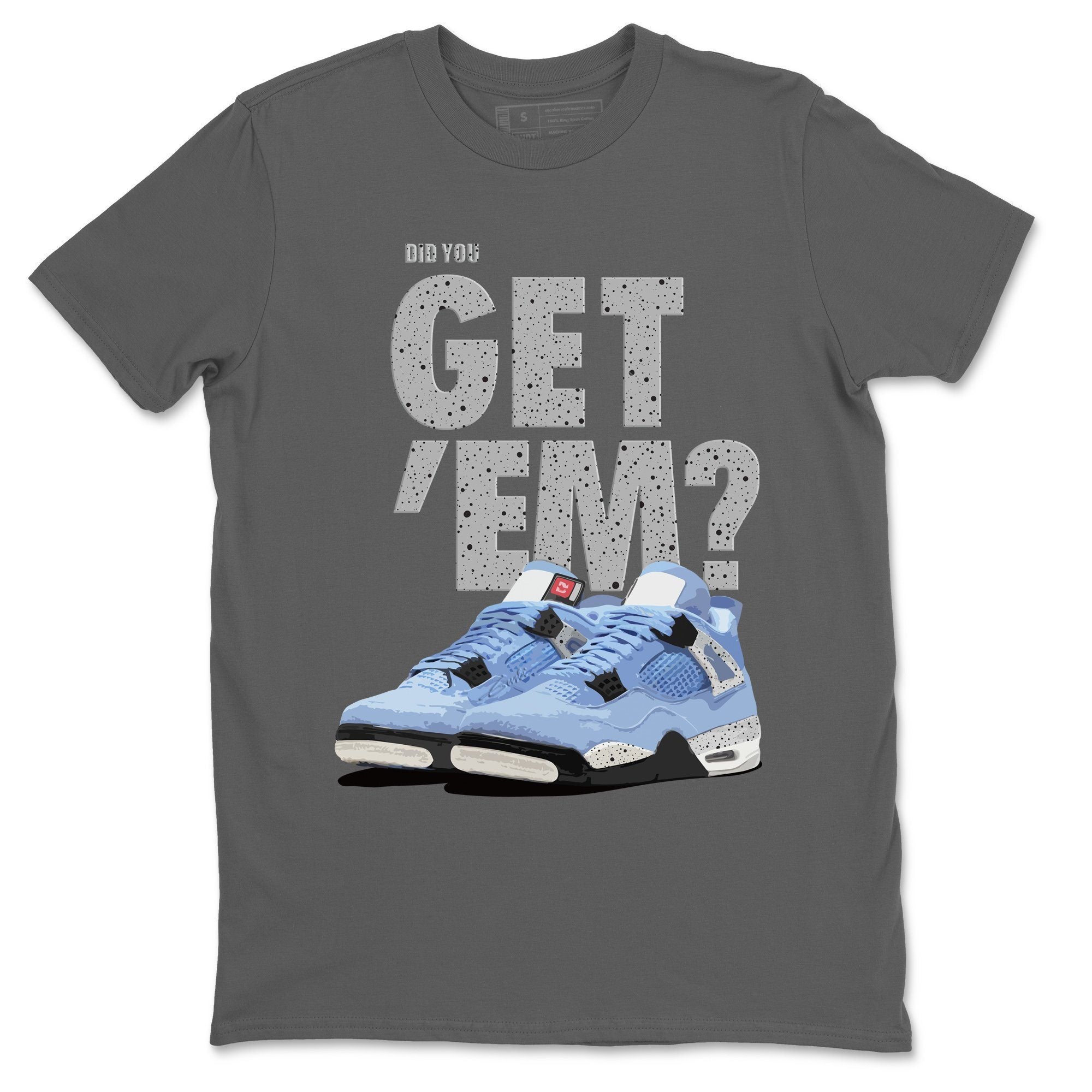 Did You Get 'Em Unisex Tops - Air Jordan 4 University Blue