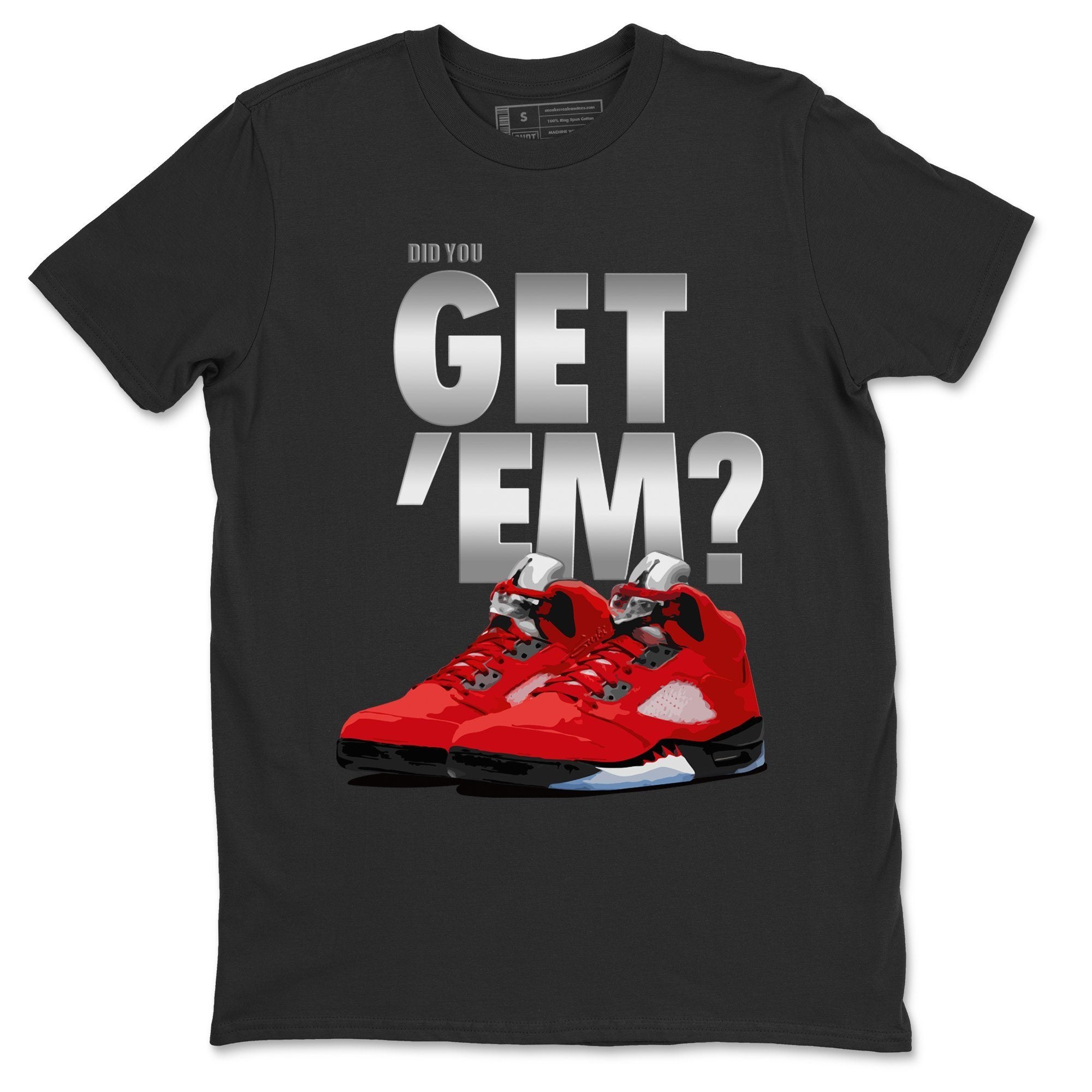 Did You Get 'Em Unisex Tops - Air Jordan 5 Raging Bull