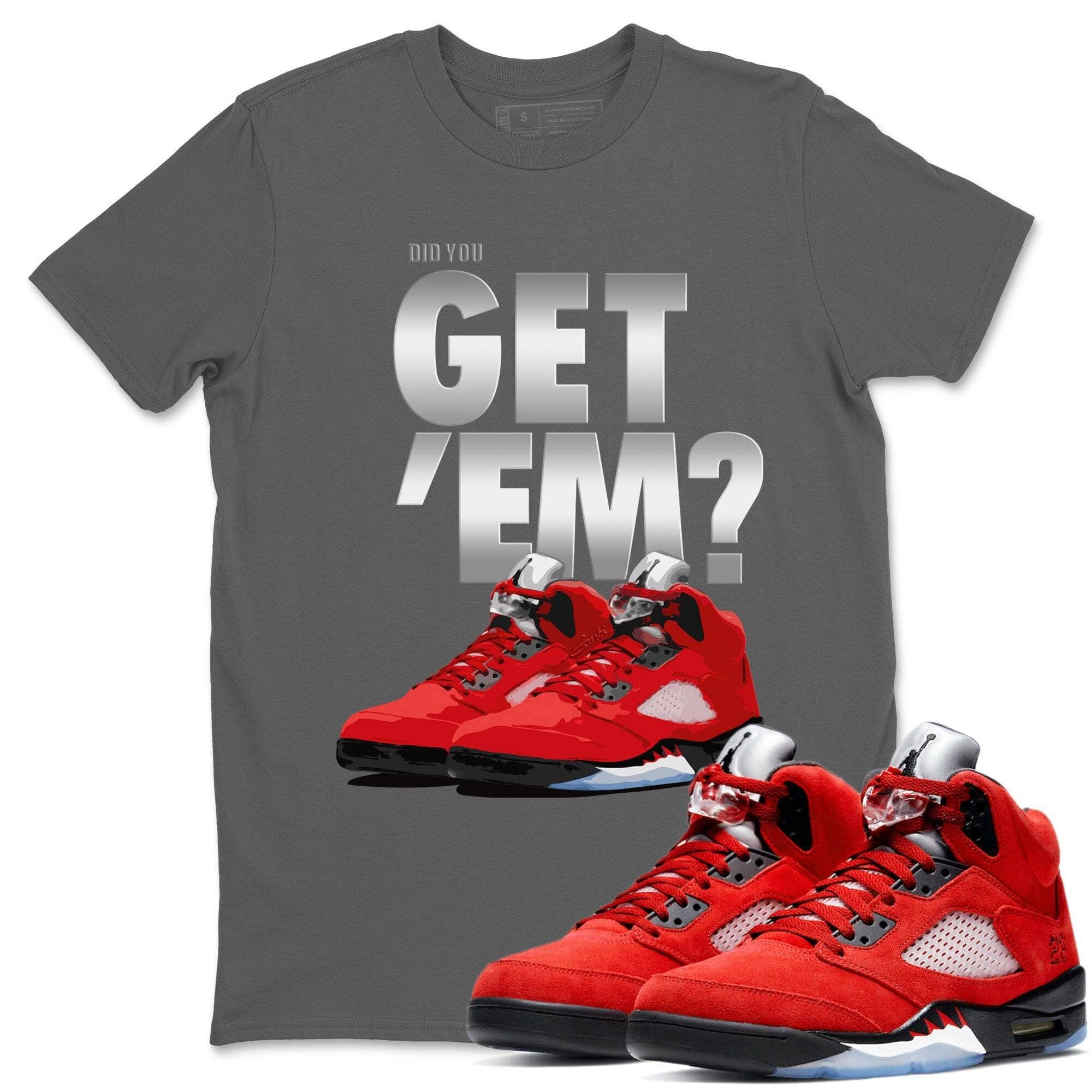 Did You Get 'Em Unisex Tops - Air Jordan 5 Raging Bull