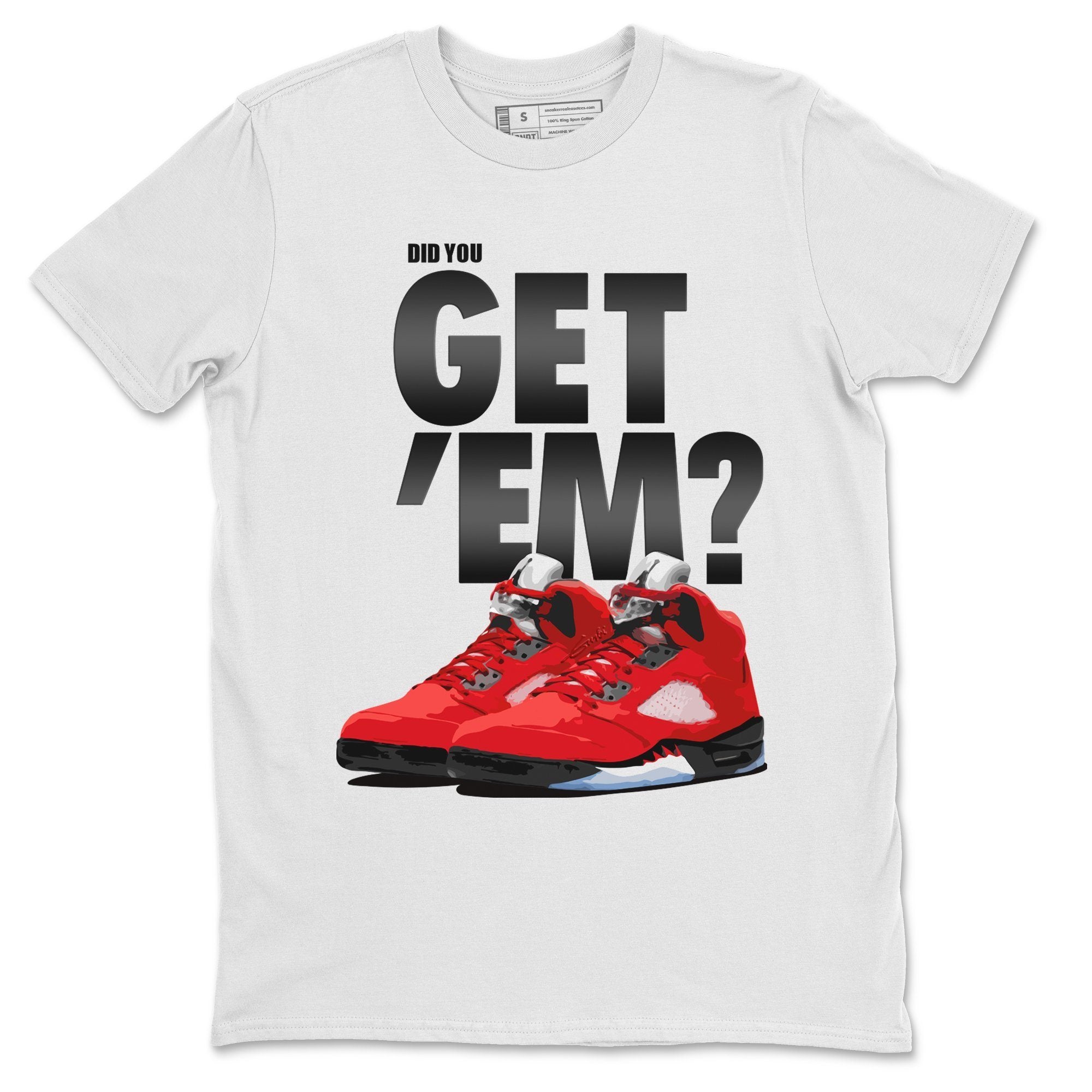 Did You Get 'Em Unisex Tops - Air Jordan 5 Raging Bull