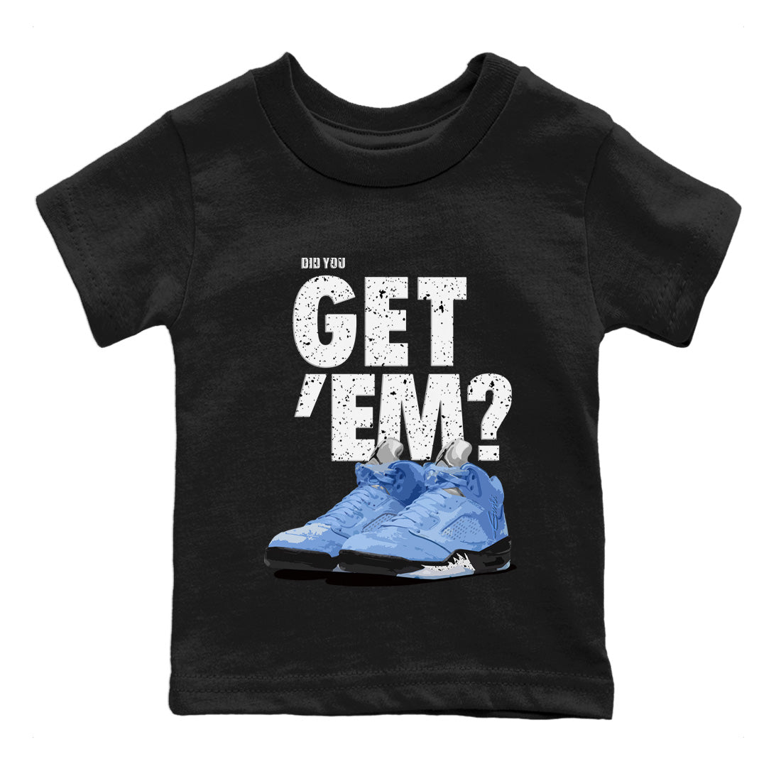 Did You Get 'Em Kids Tops - Air Jordan 5 UNC