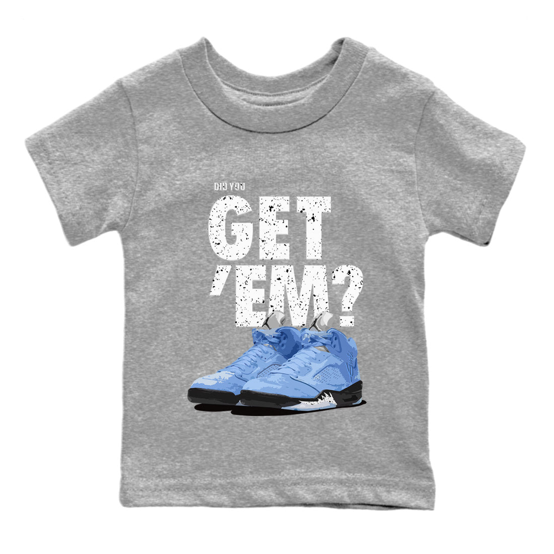 Did You Get 'Em Kids Tops - Air Jordan 5 UNC