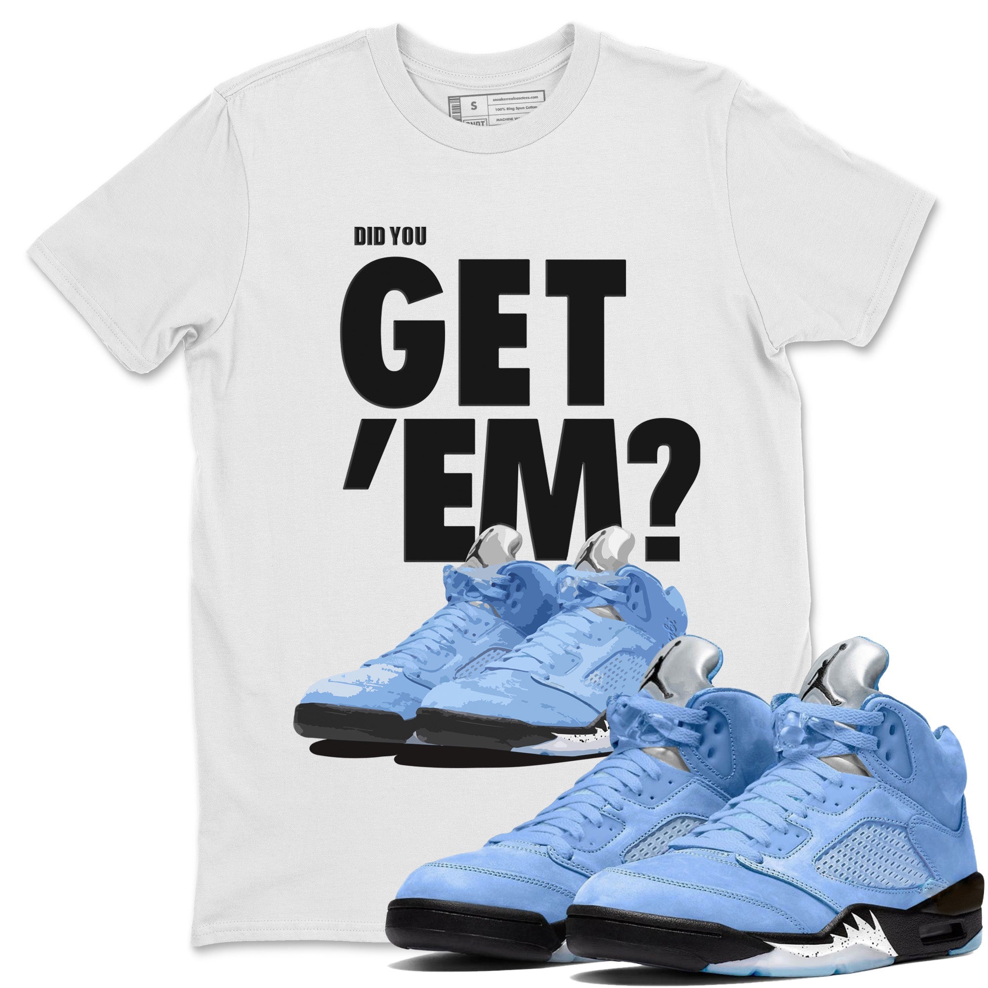 Did You Get 'Em Unisex Tops - Air Jordan 5 UNC