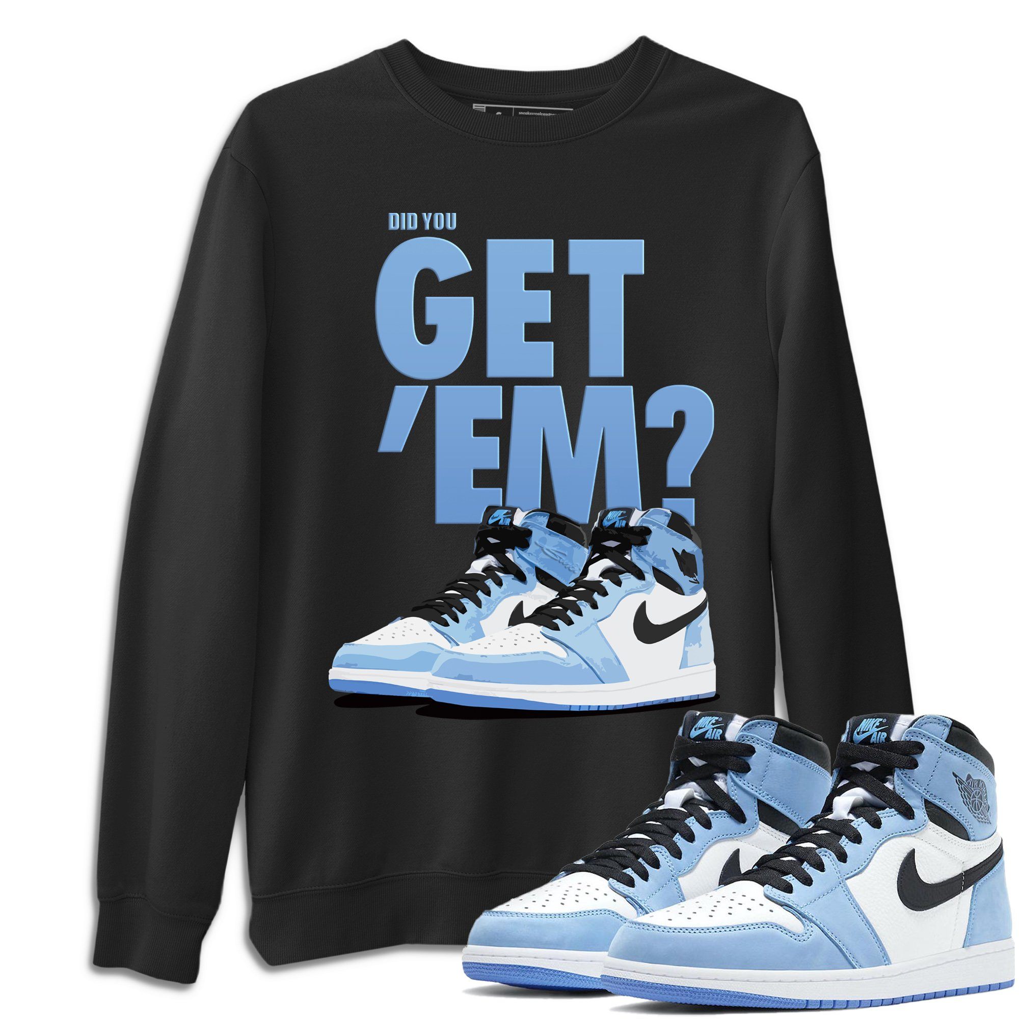 Did You Get 'Em Unisex Tops - Air Jordan 1 University Blue