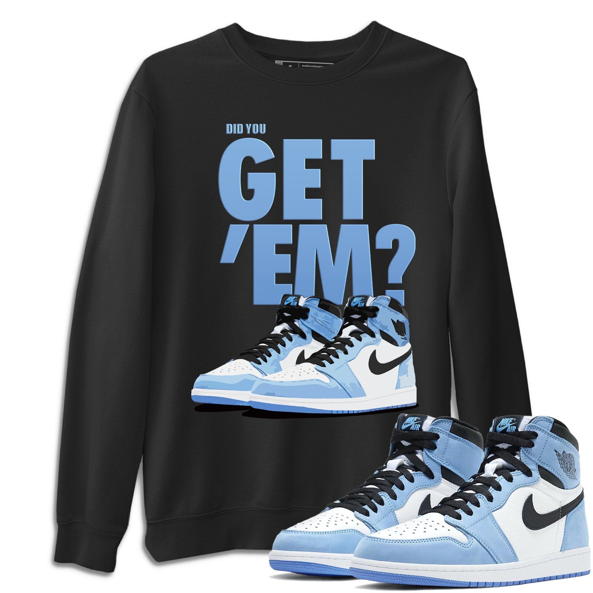 Did You Get 'Em Unisex Tops - Air Jordan 1 University Blue