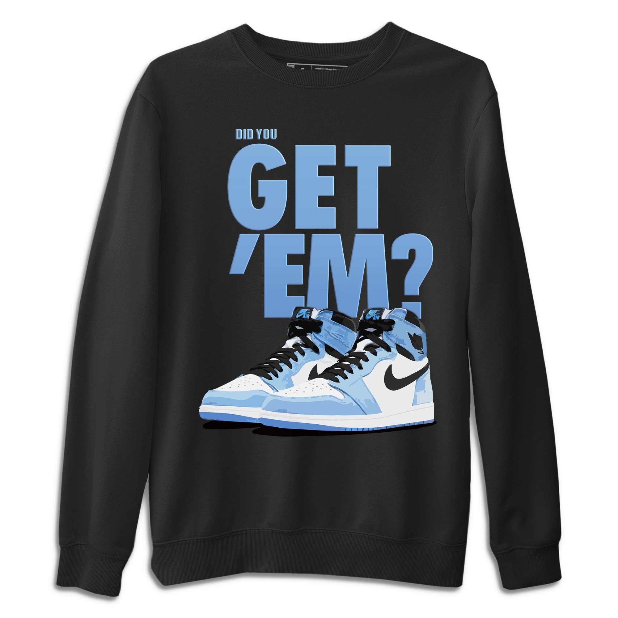 Did You Get 'Em Unisex Tops - Air Jordan 1 University Blue