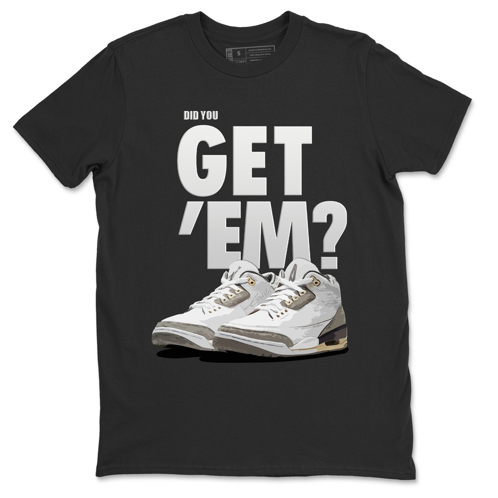 Did You Get 'Em Unisex Tops - Air Jordan 3 A Ma Maniere