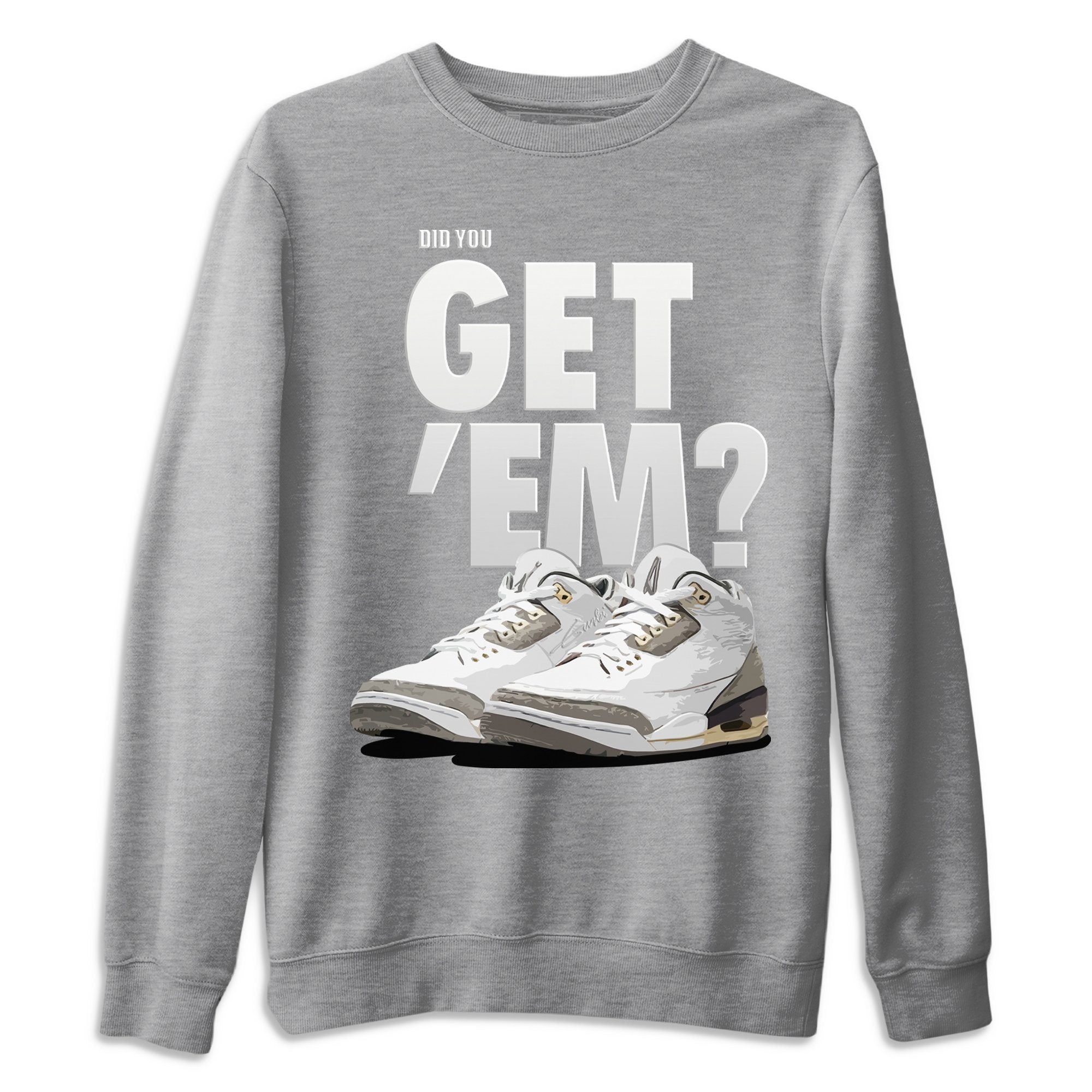 Did You Get 'Em Unisex Tops - Air Jordan 3 A Ma Maniere