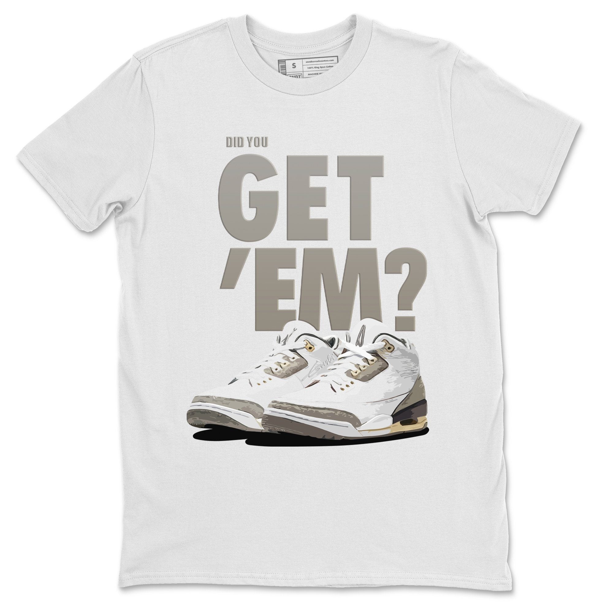 Did You Get 'Em Unisex Tops - Air Jordan 3 A Ma Maniere