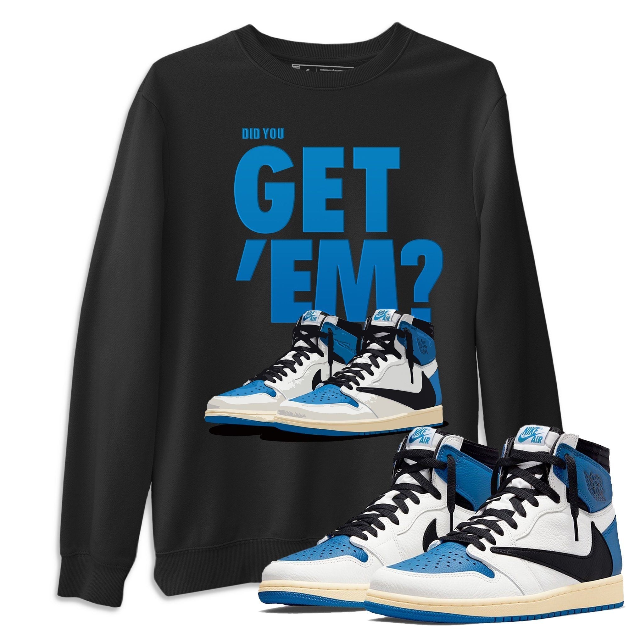 Did You Get 'Em Unisex Tops - Air Jordan 1 Travis Scott Fragment