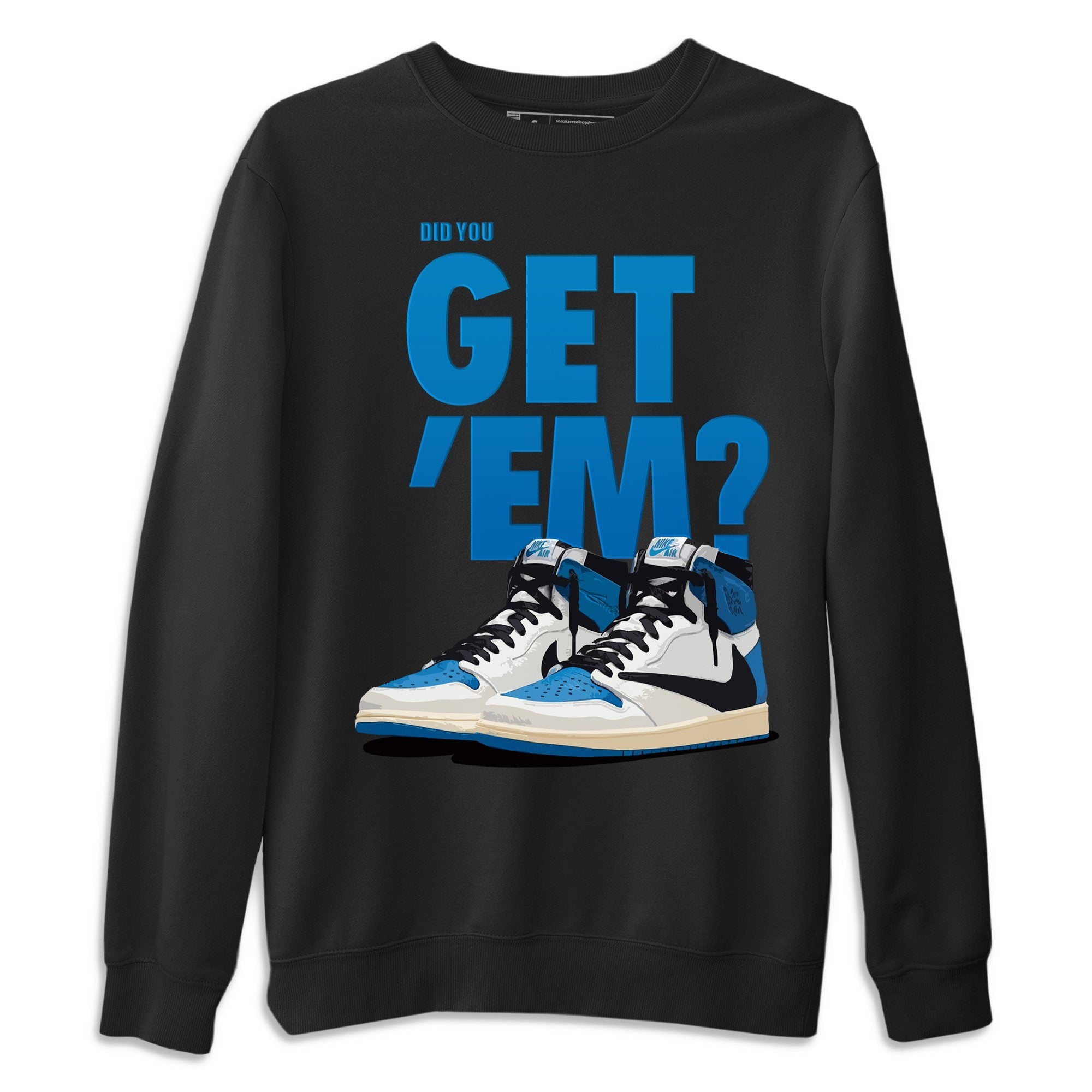 Did You Get 'Em Unisex Tops - Air Jordan 1 Travis Scott Fragment