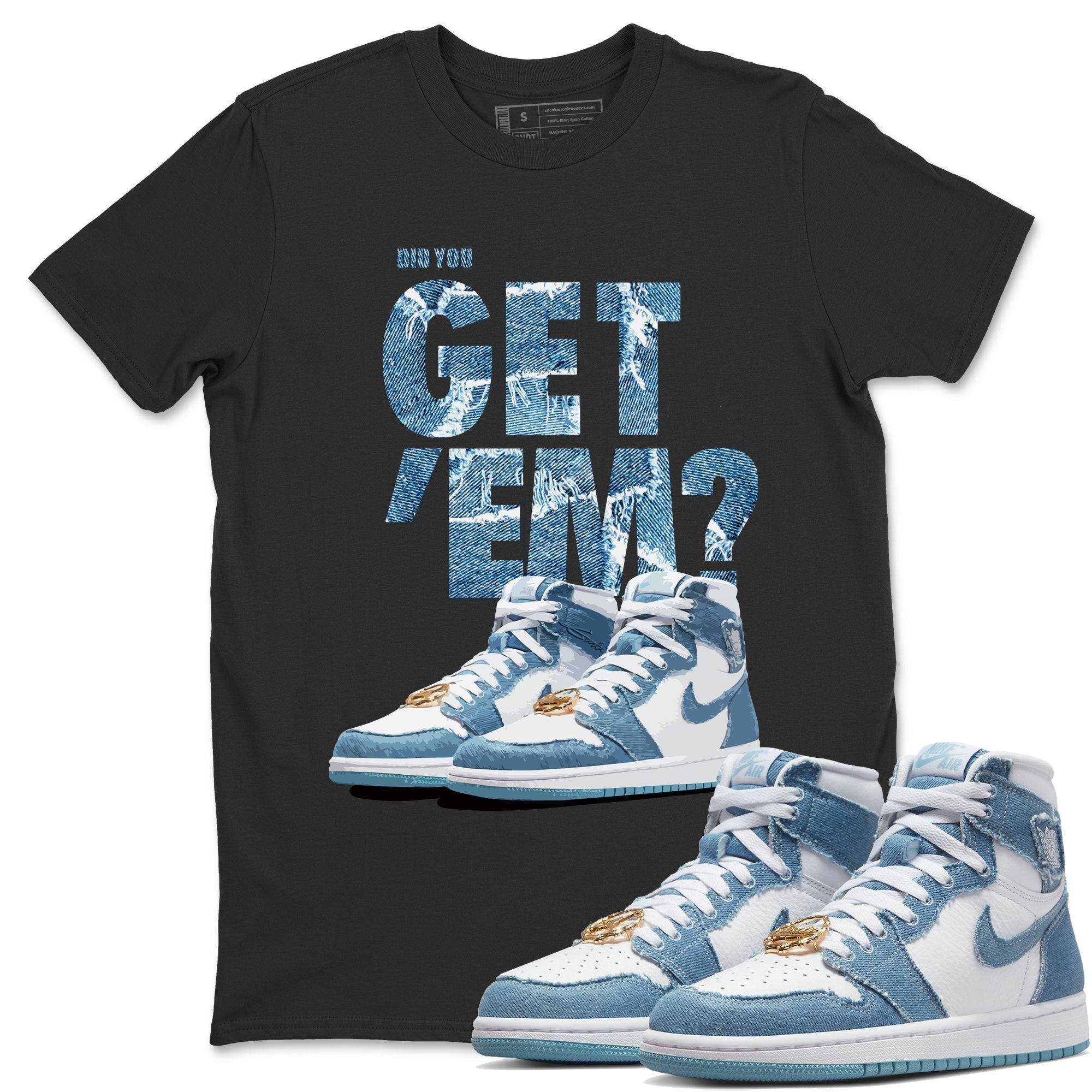 Did You Get 'Em Unisex Tops - Air Jordan 1 Denim