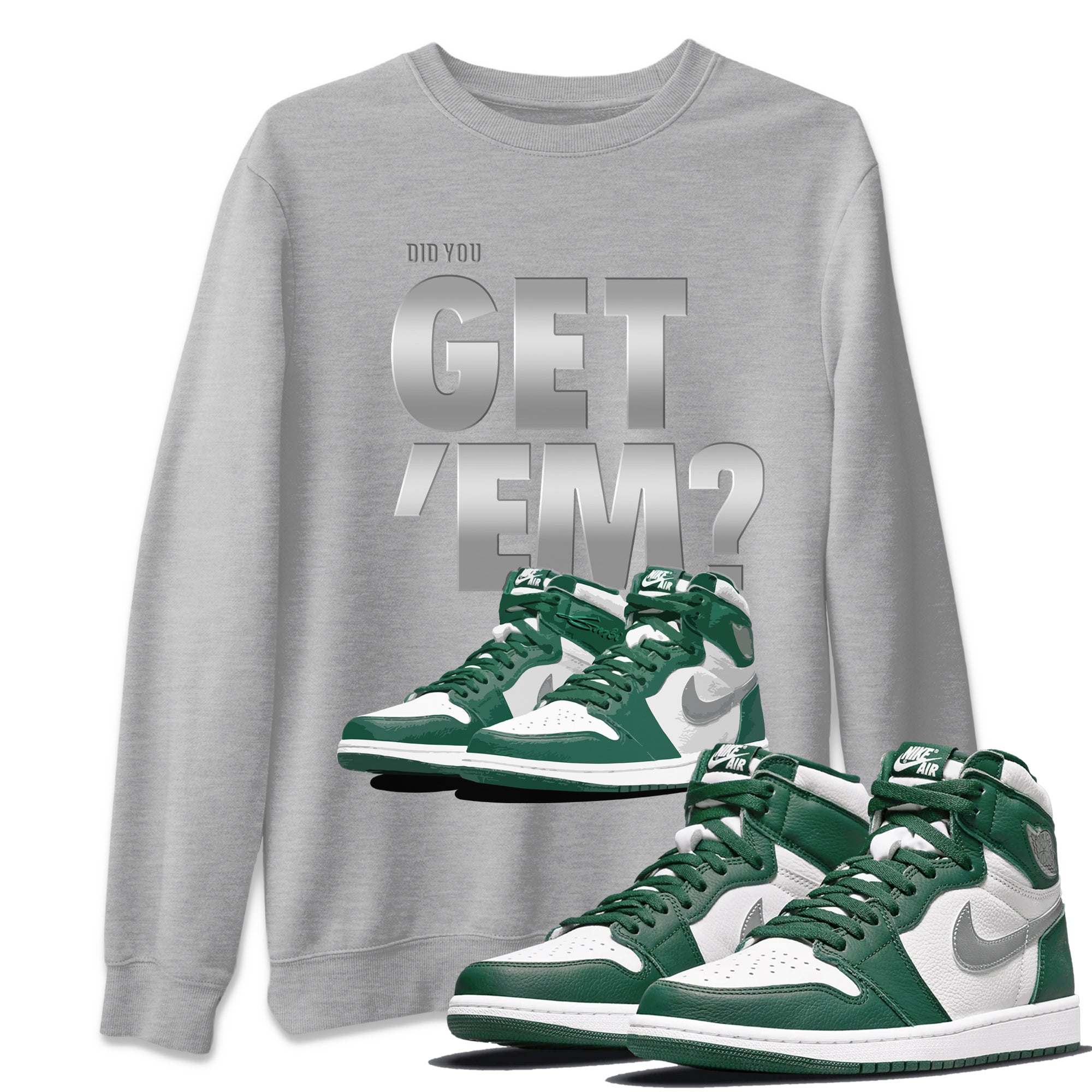 Did You Get 'Em Unisex Tops - Air Jordan 1 Gorge Green