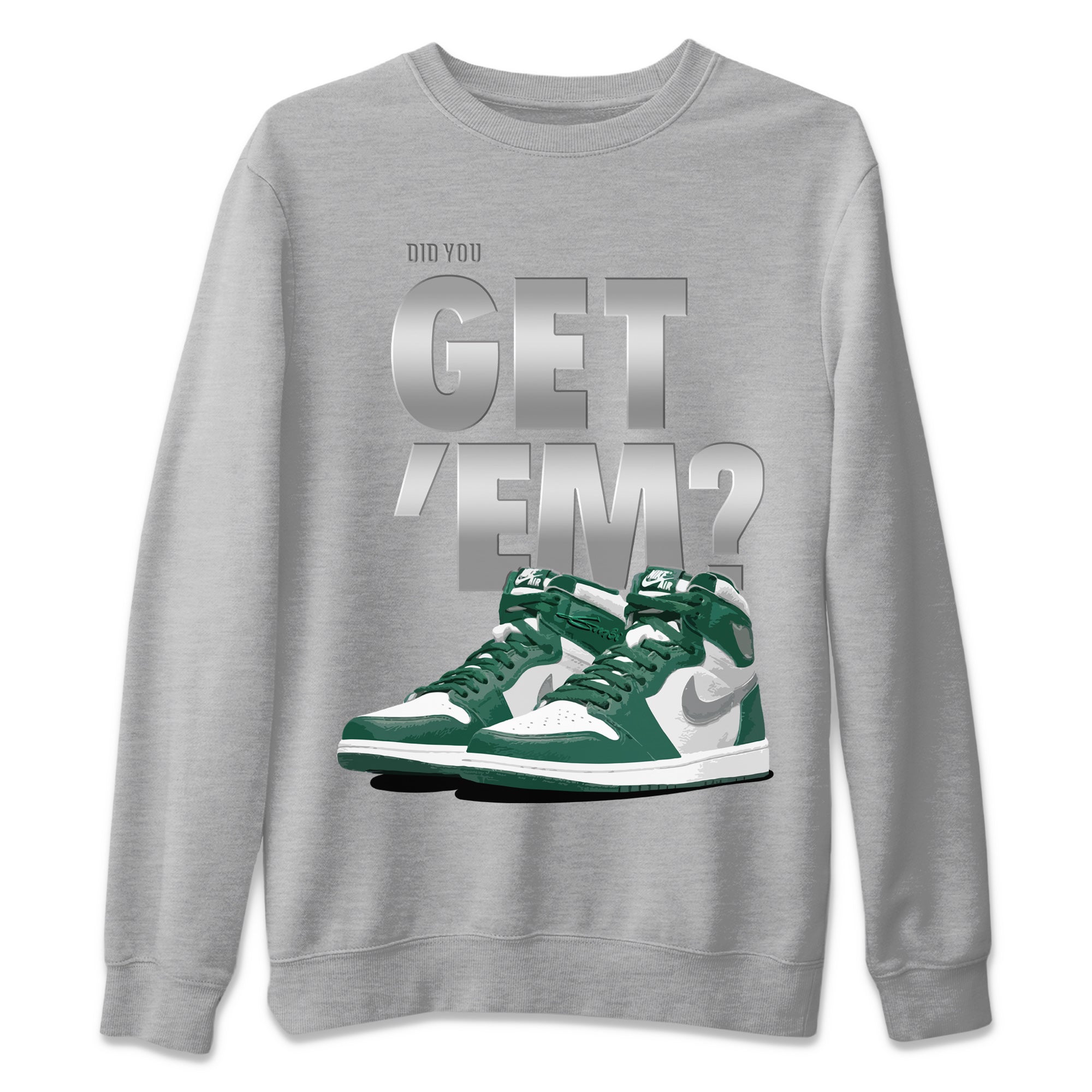 Did You Get 'Em Unisex Tops - Air Jordan 1 Gorge Green