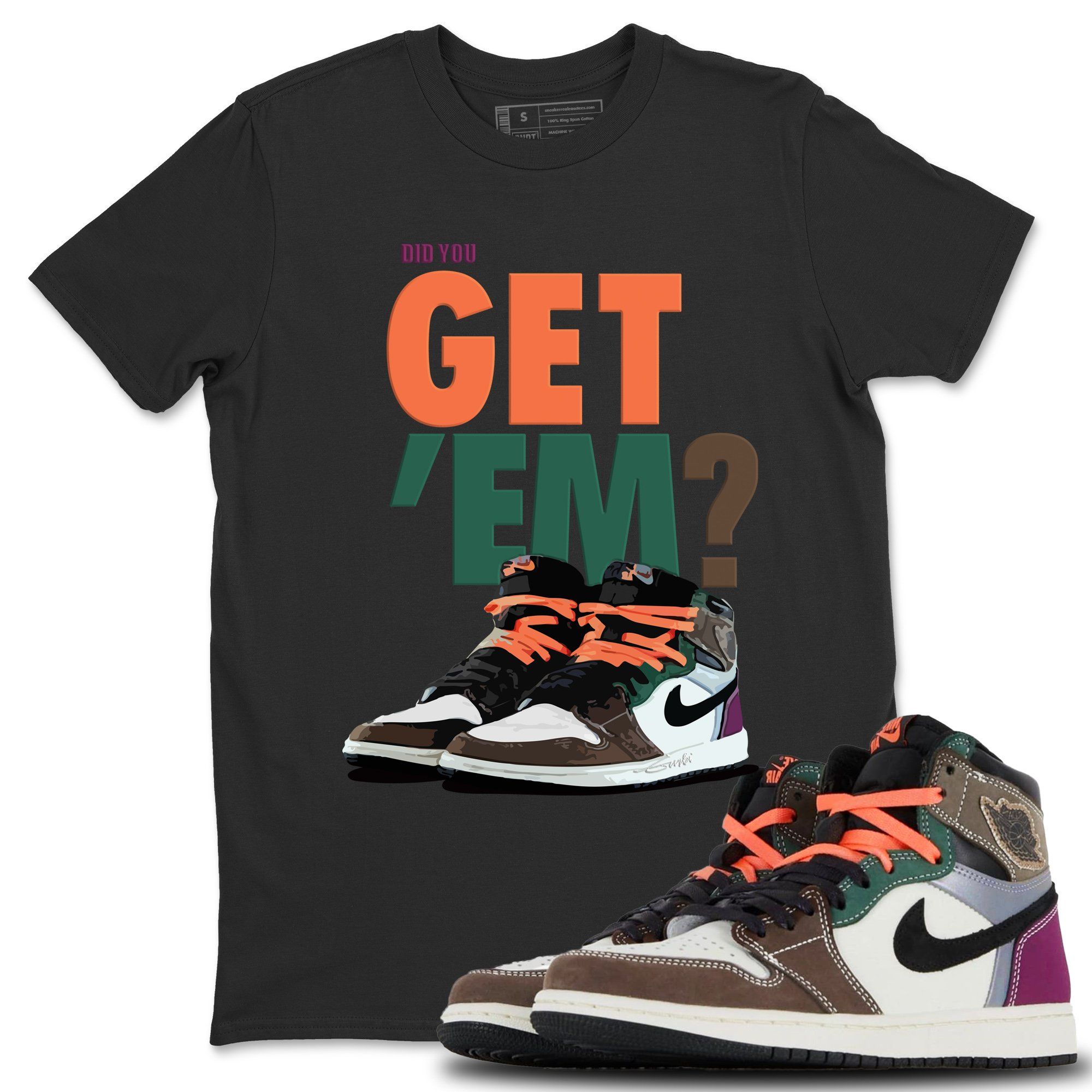 Did You Get 'Em Unisex Tops - Air Jordan 1 Hand Crafted