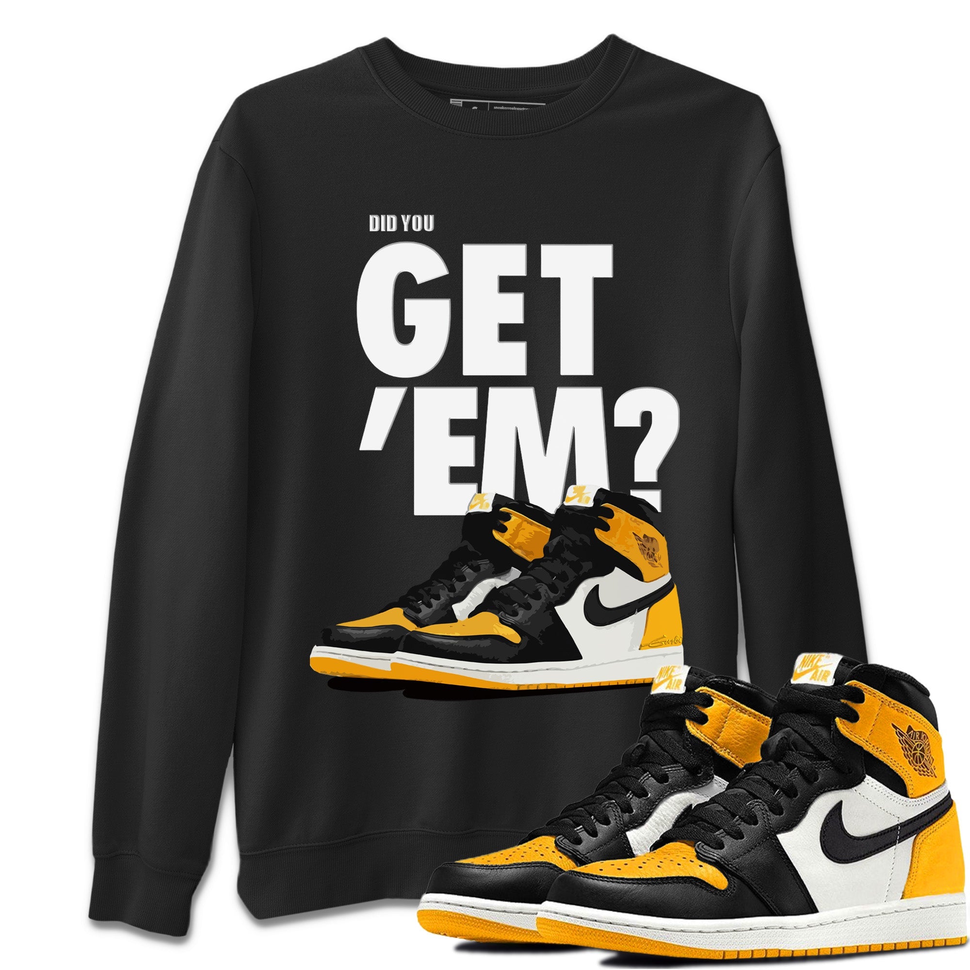 Did You Get 'Em Unisex Tops - Air Jordan 1 Yellow Toe
