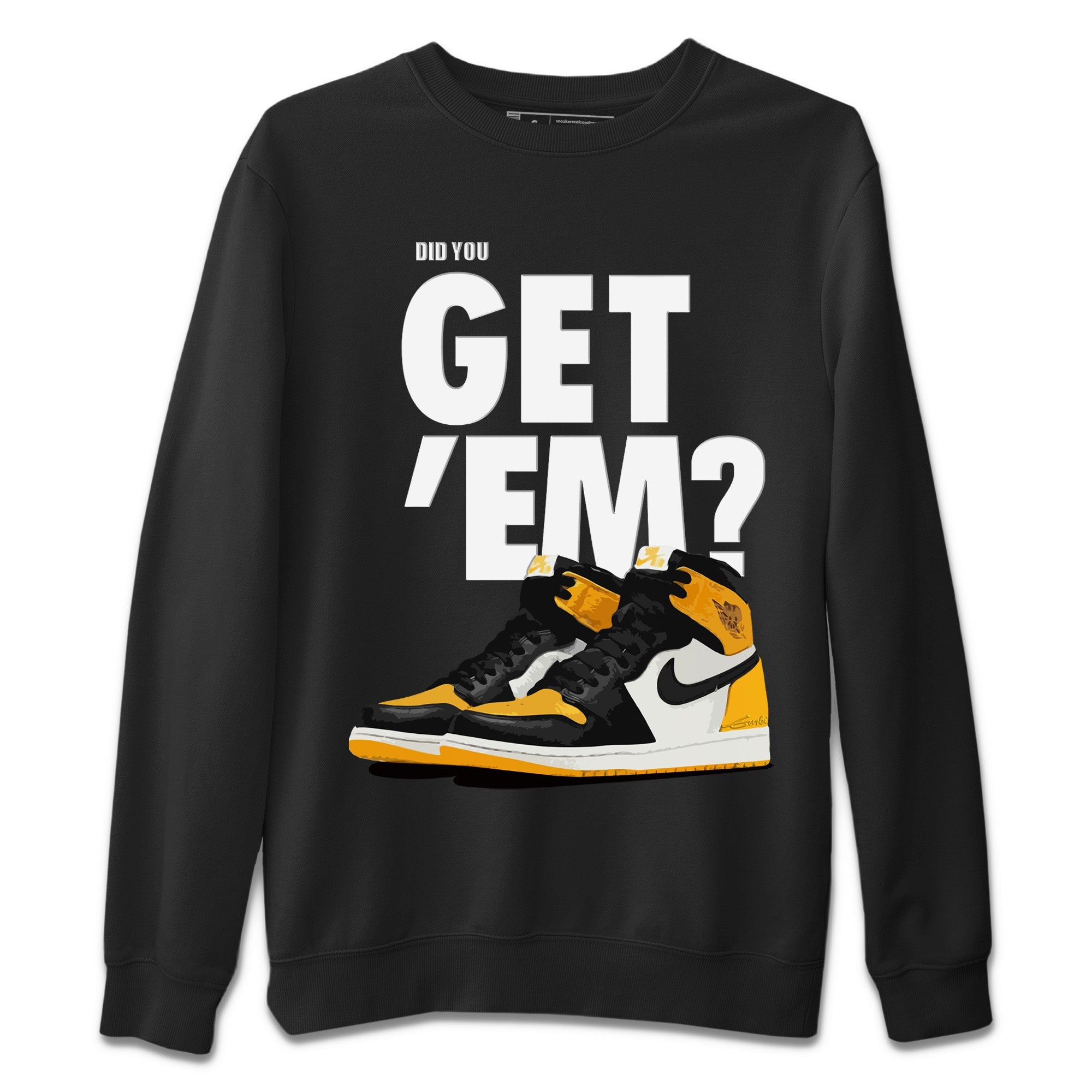 Did You Get 'Em Unisex Tops - Air Jordan 1 Yellow Toe