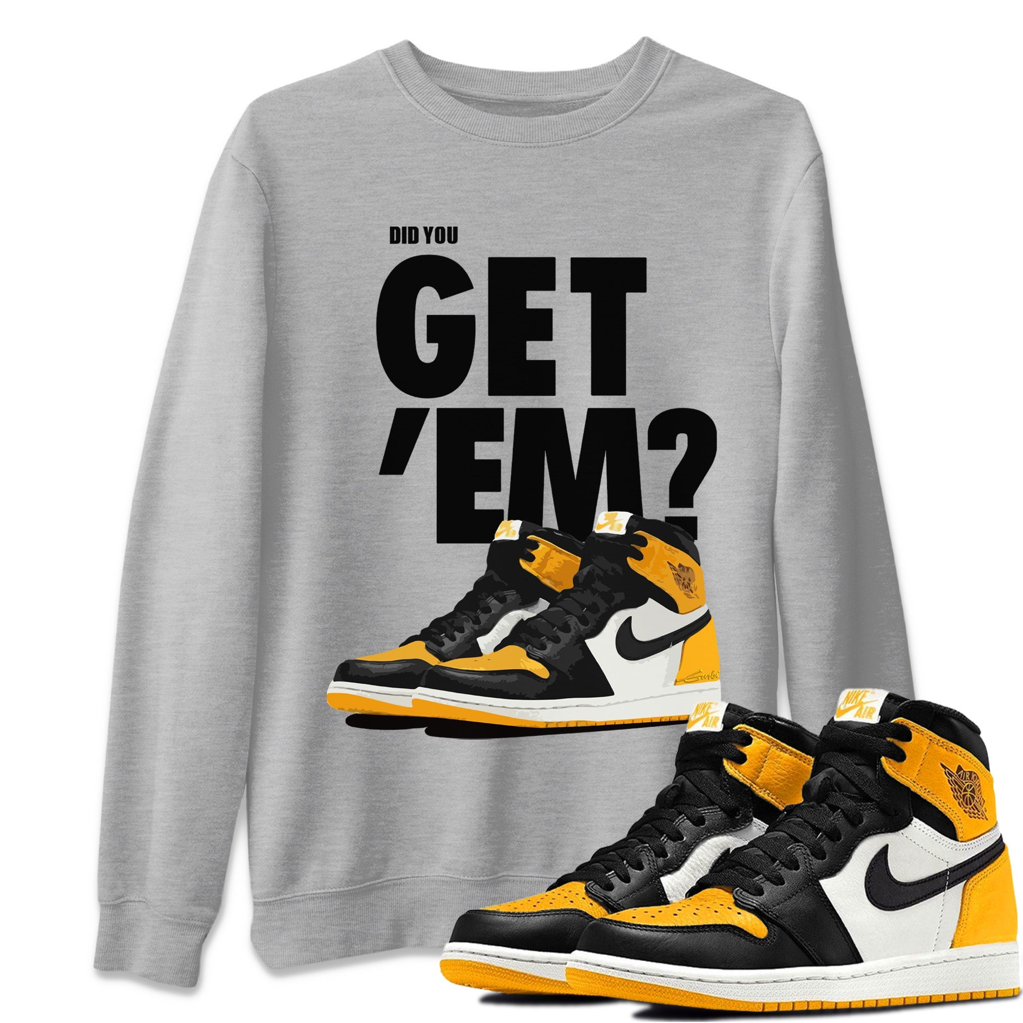 Did You Get 'Em Unisex Tops - Air Jordan 1 Yellow Toe