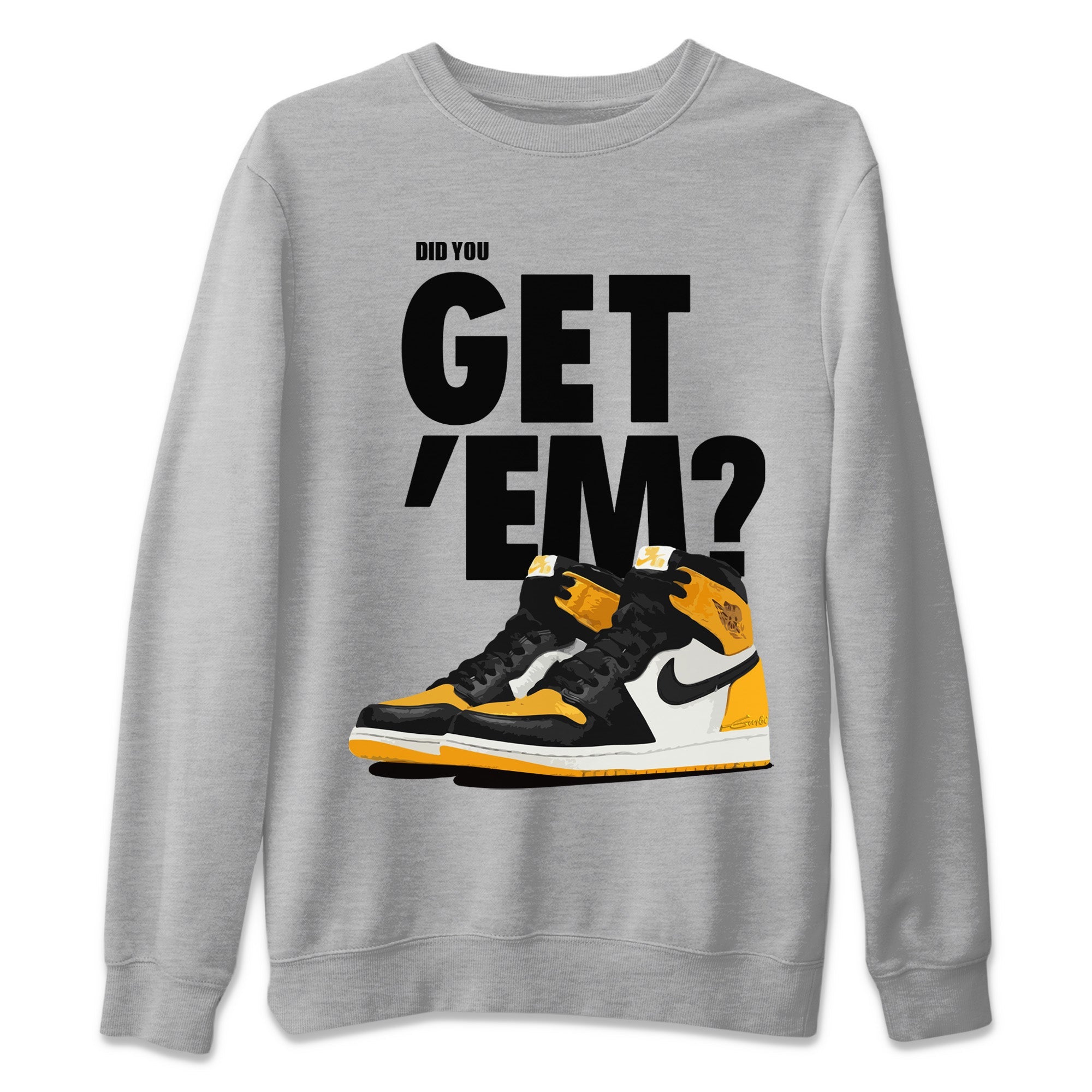 Did You Get 'Em Unisex Tops - Air Jordan 1 Yellow Toe