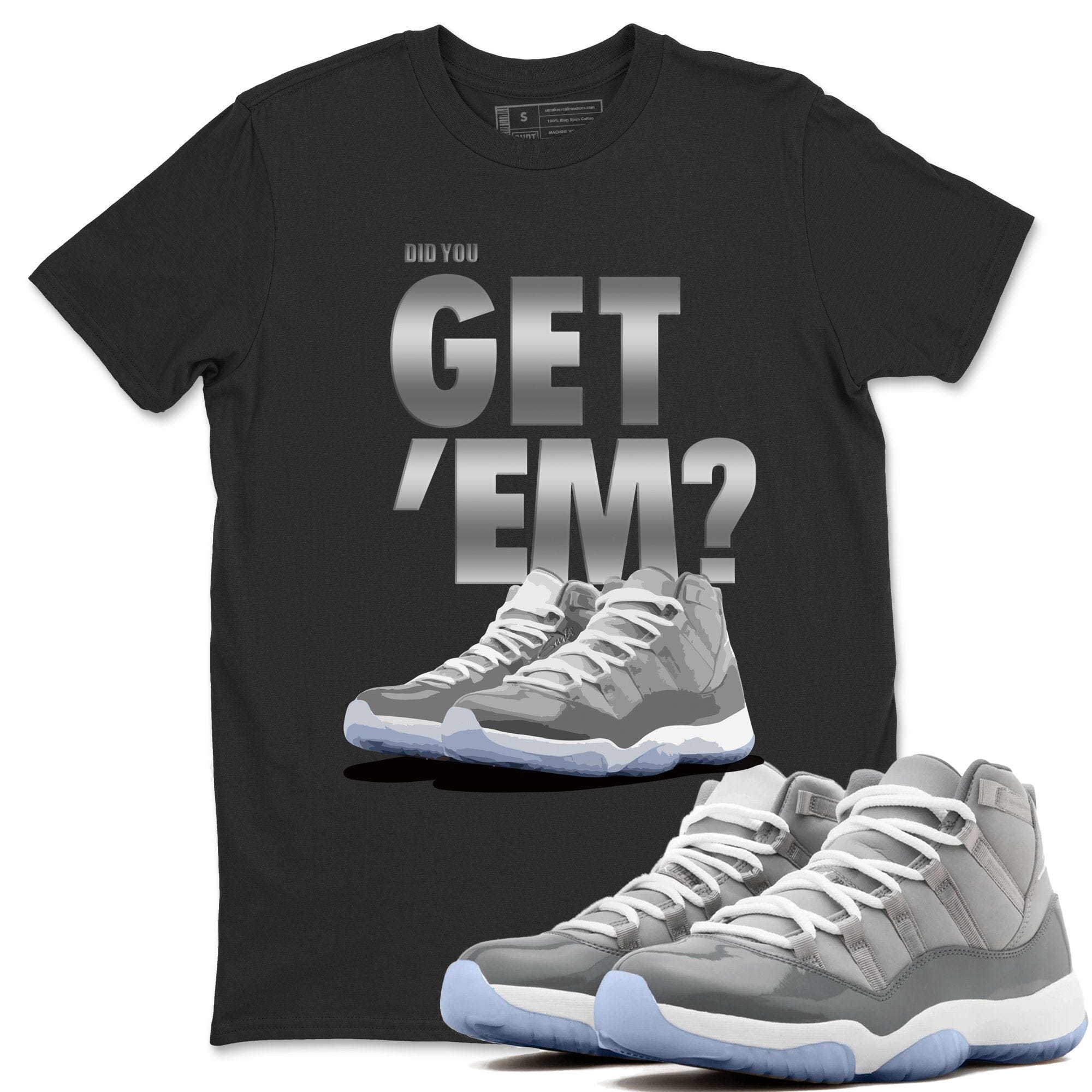 Did You Get 'Em Unisex Tops - Air Jordan 11 Cool Grey