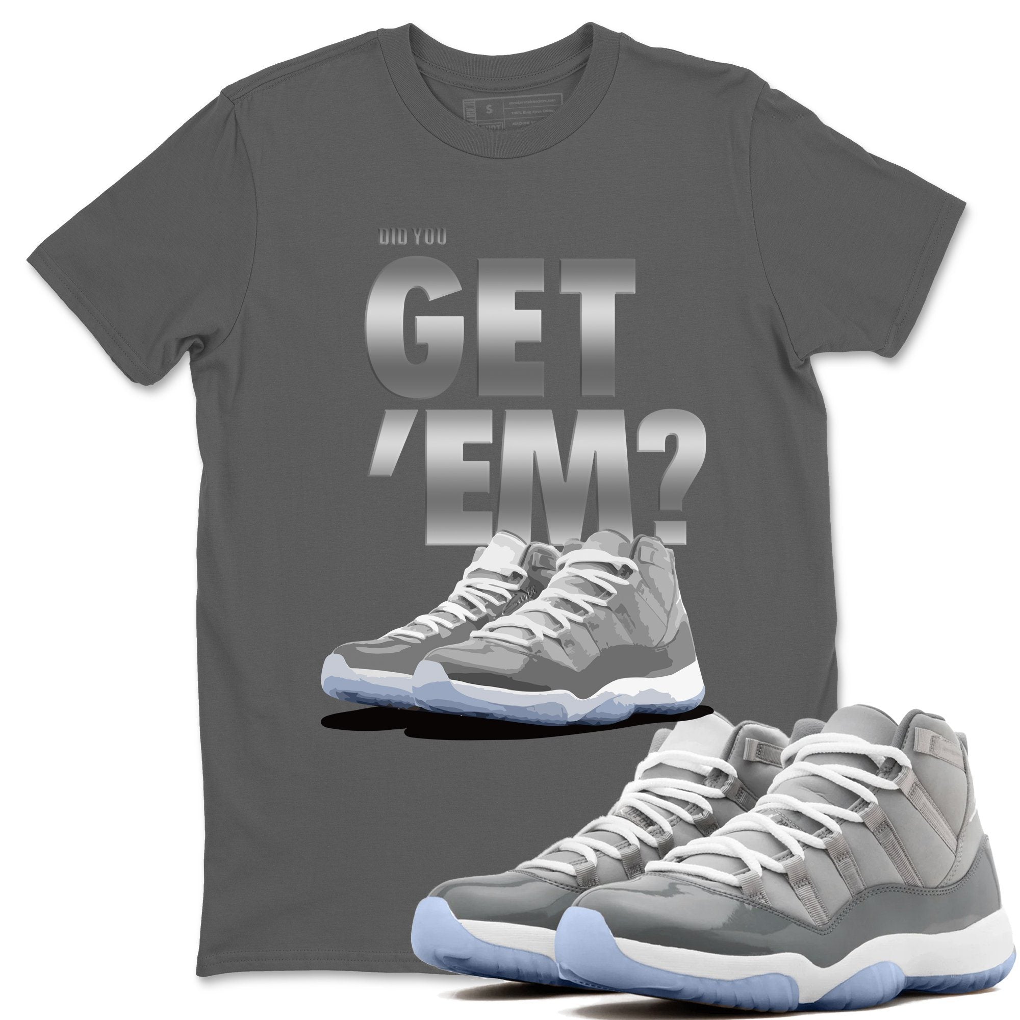 Did You Get 'Em Unisex Tops - Air Jordan 11 Cool Grey