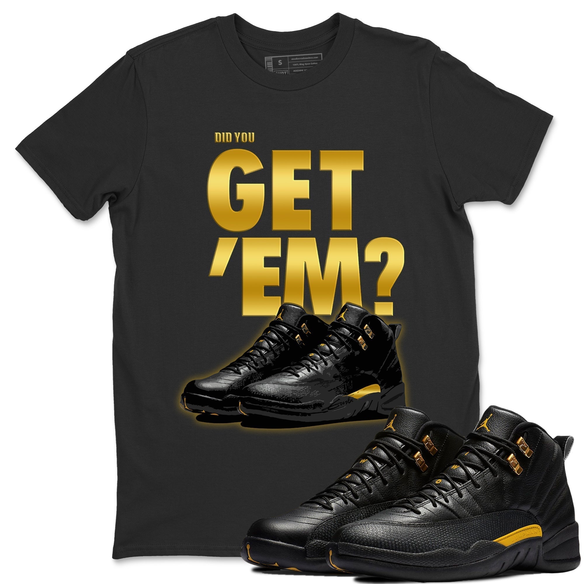 Did You Get 'Em Unisex Tops - Air Jordan 12 Black Taxi