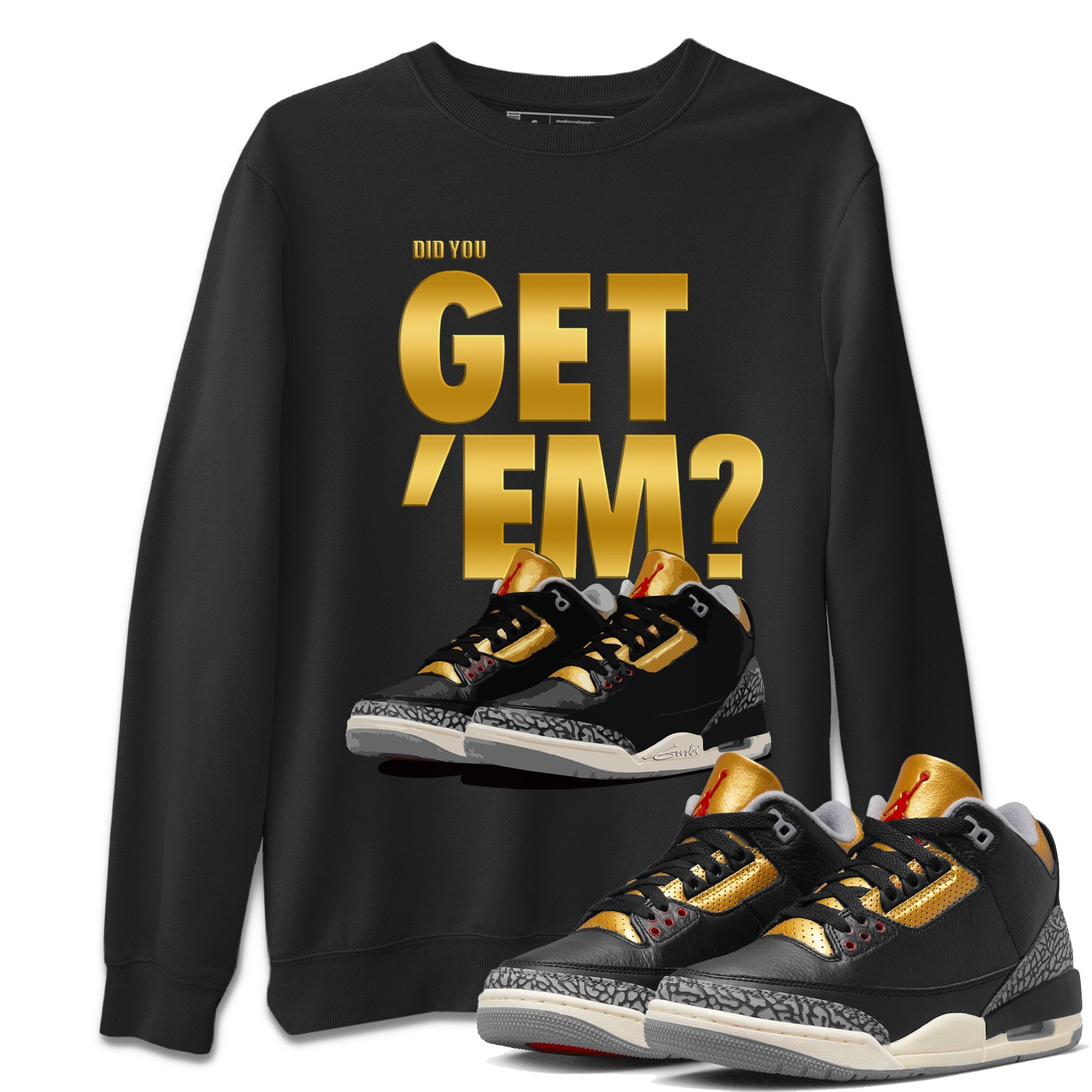 Did You Get 'Em Unisex Tops - Air Jordan 3 Black Gold