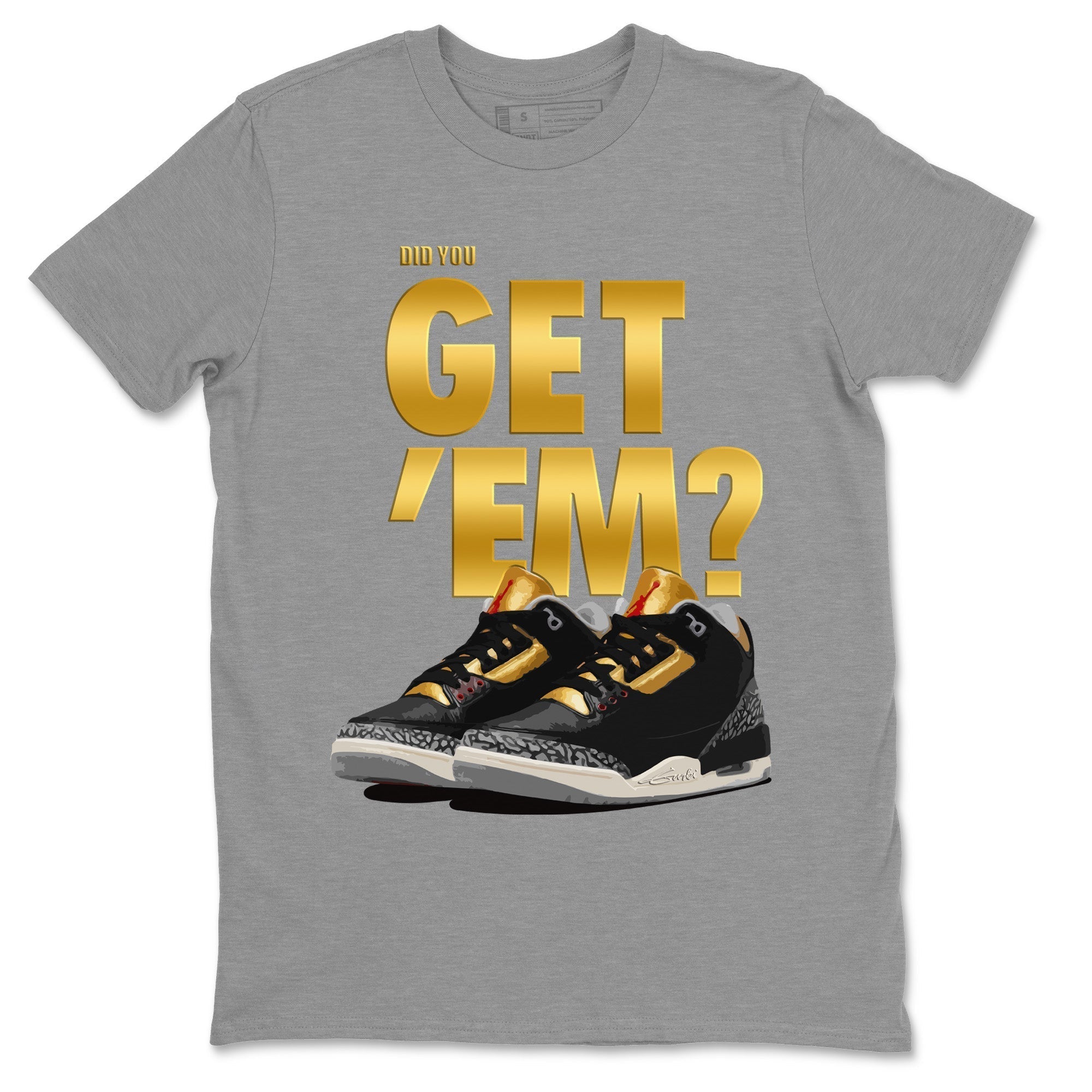 Did You Get 'Em Unisex Tops - Air Jordan 3 Black Gold