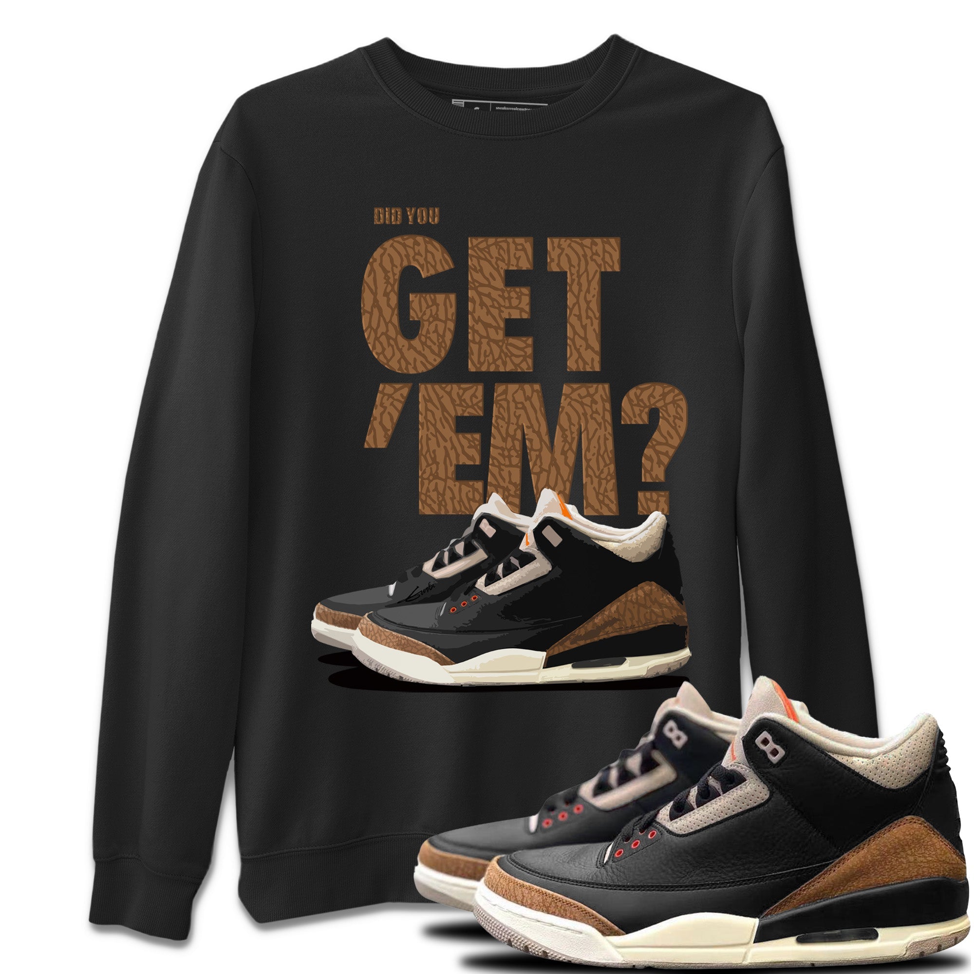 Did You Get 'Em Unisex Tops - Air Jordan 3 Desert Elephant