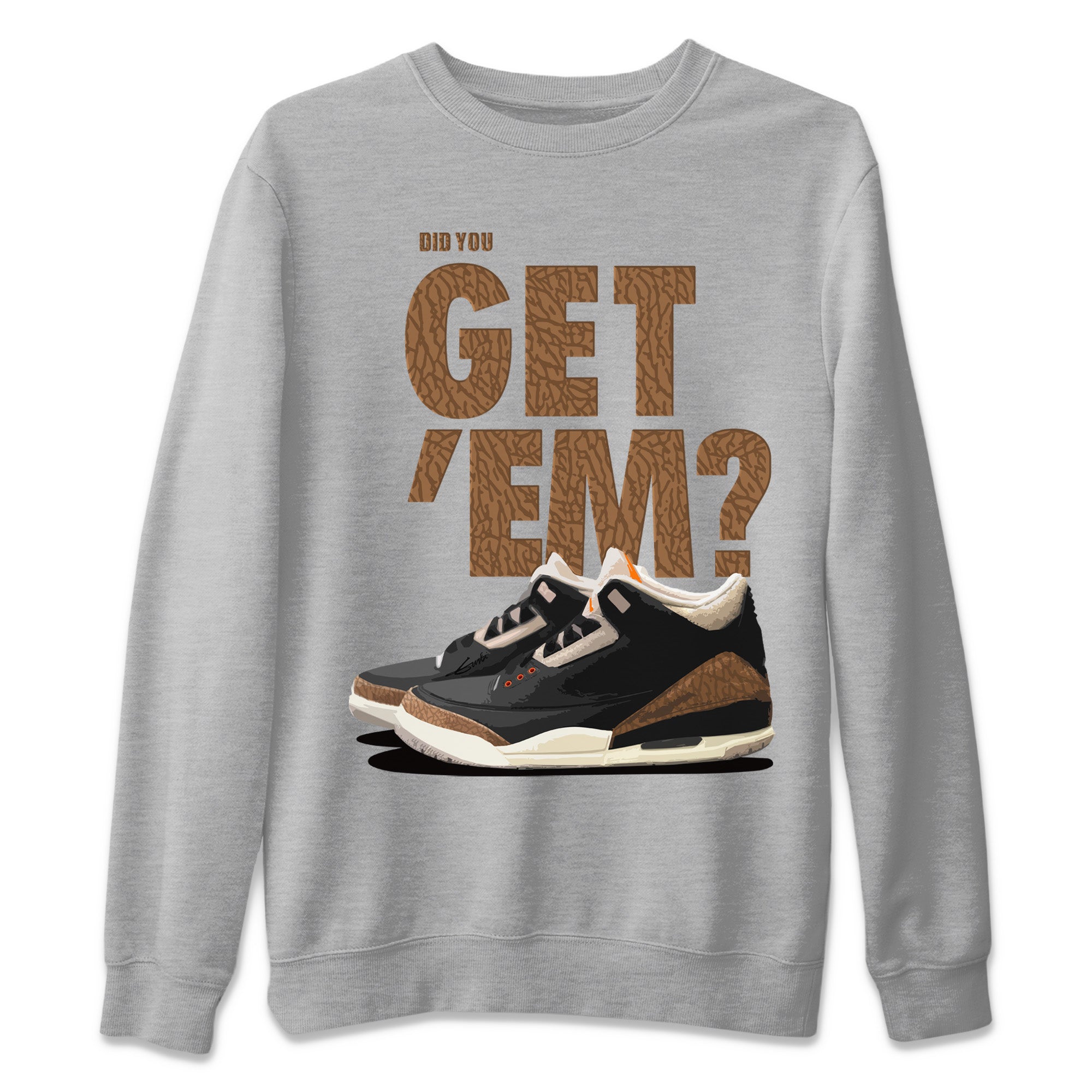 Did You Get 'Em Unisex Tops - Air Jordan 3 Desert Elephant