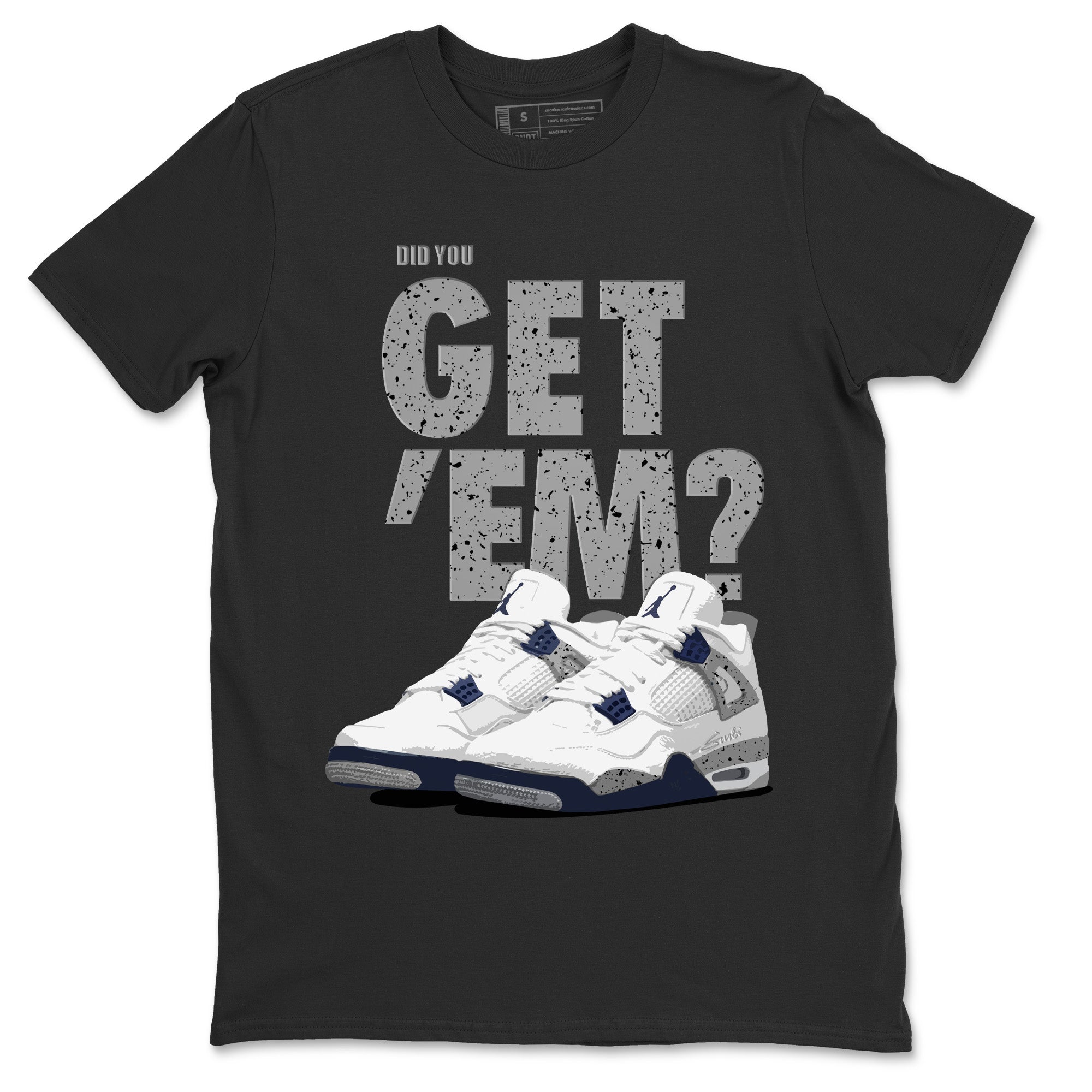 Did You Get 'Em Unisex Tops - Air Jordan 4 Midnight Navy