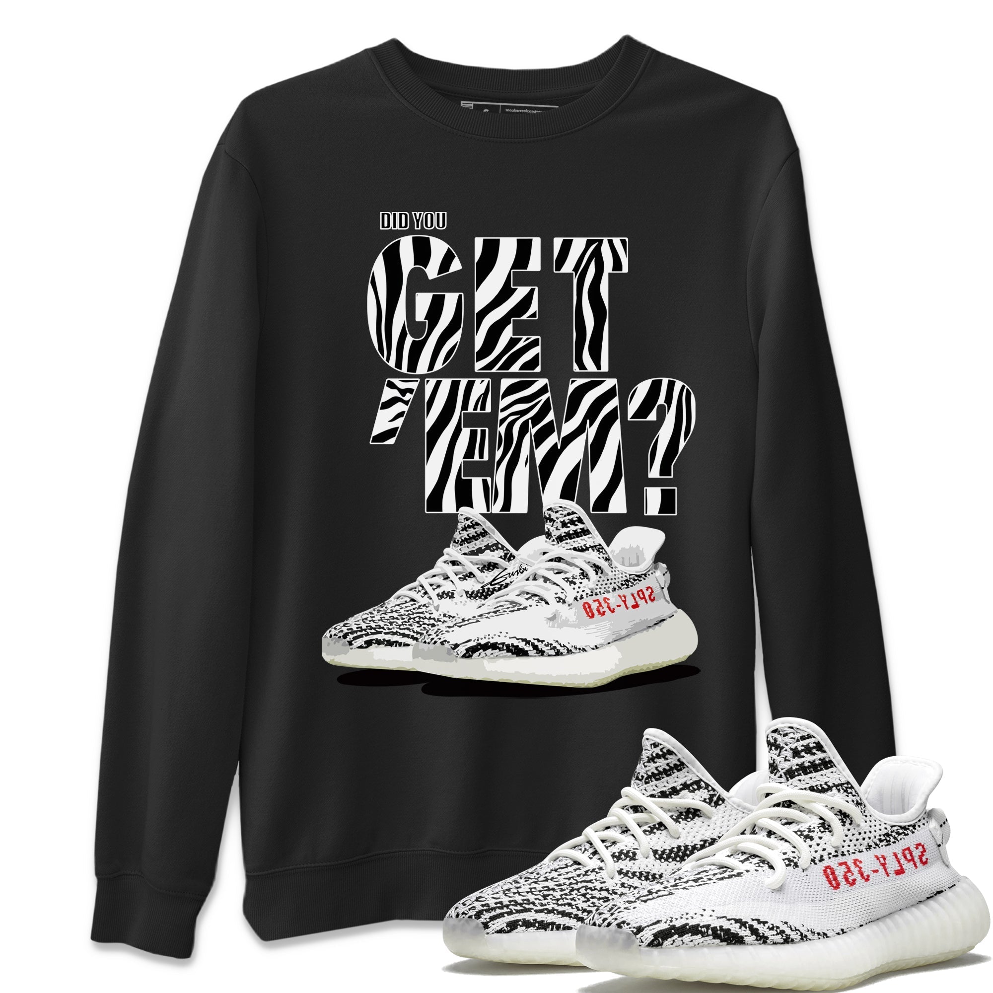Did You Get 'Em Unisex Tops - Yeezy 350 Zebra