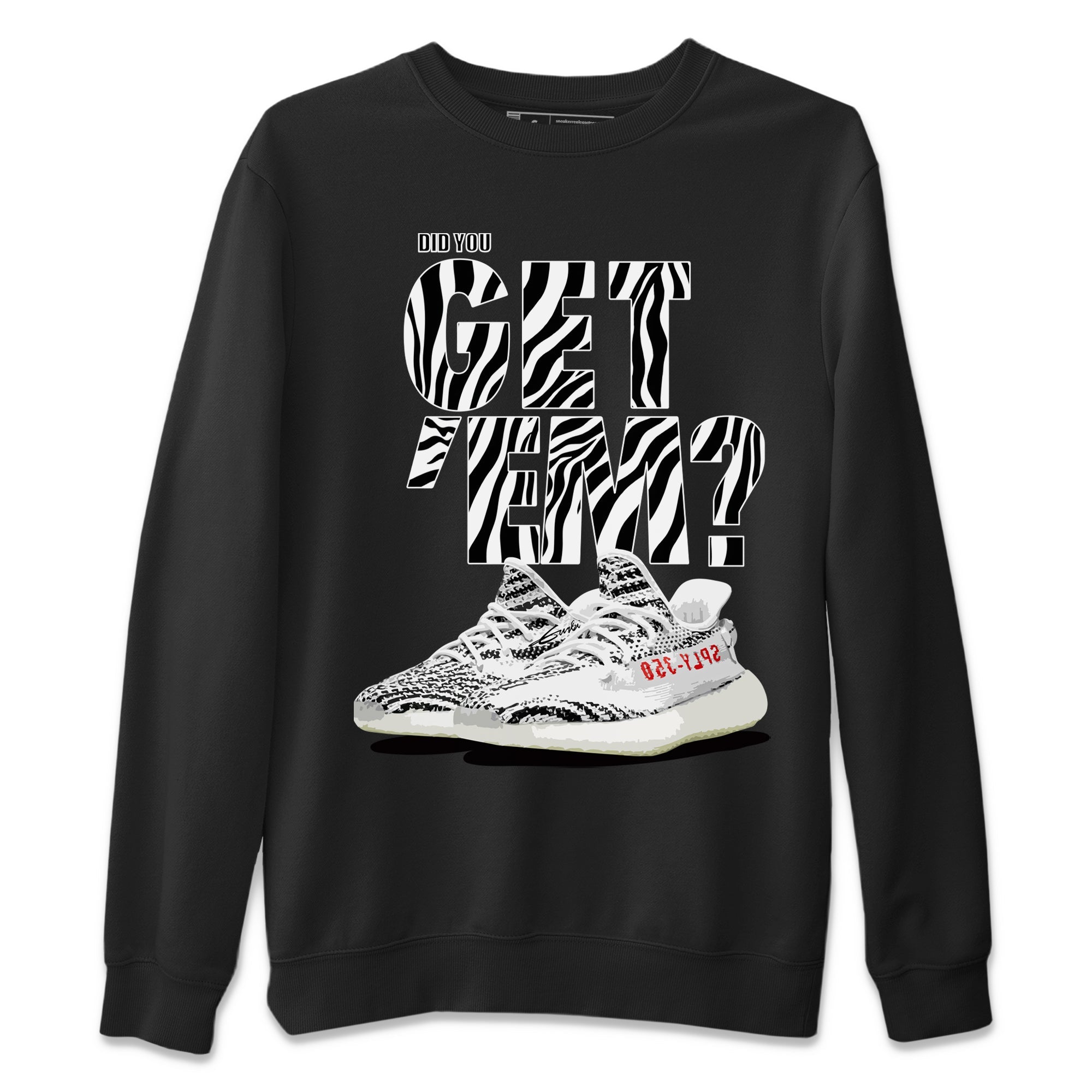 Did You Get 'Em Unisex Tops - Yeezy 350 Zebra