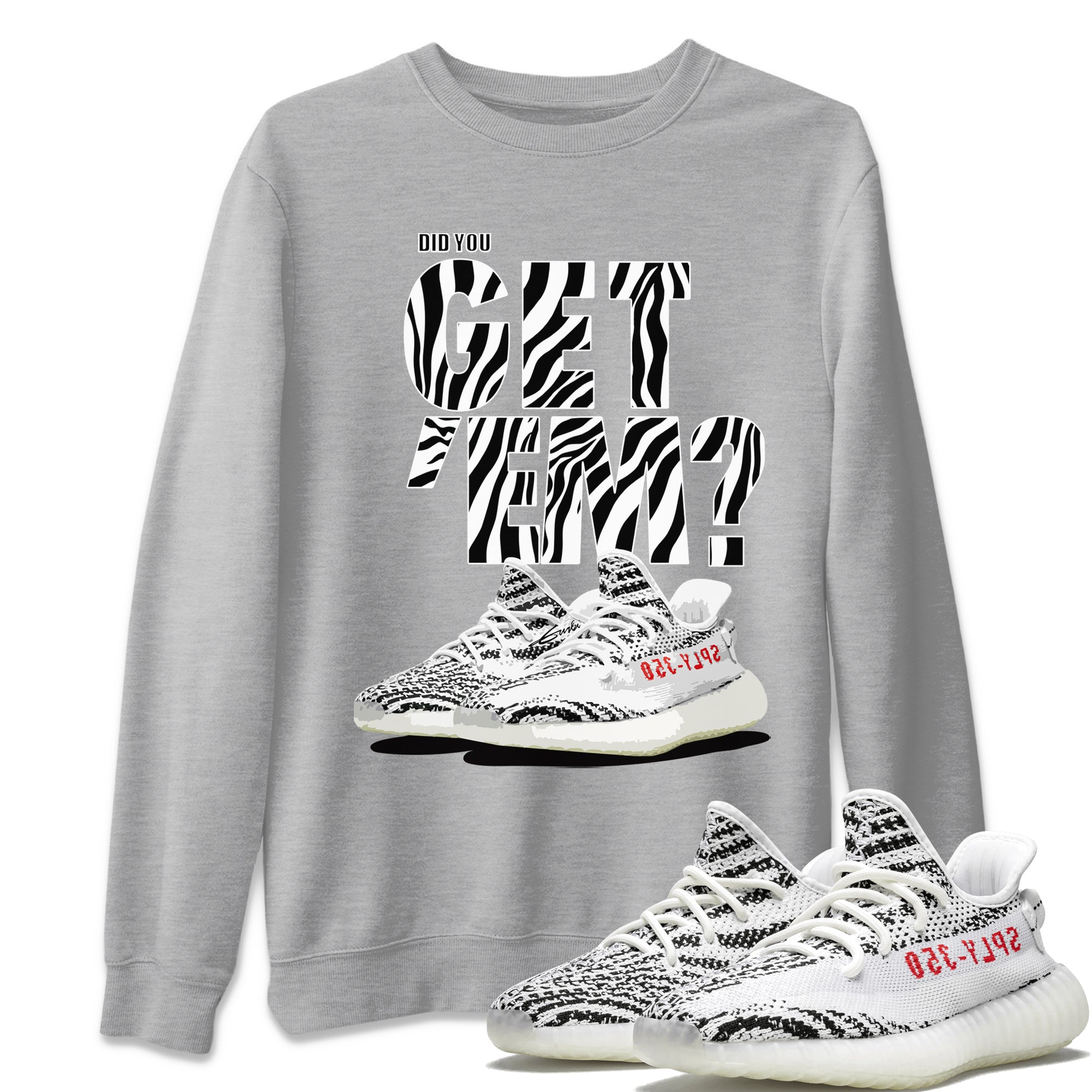 Did You Get 'Em Unisex Tops - Yeezy 350 Zebra