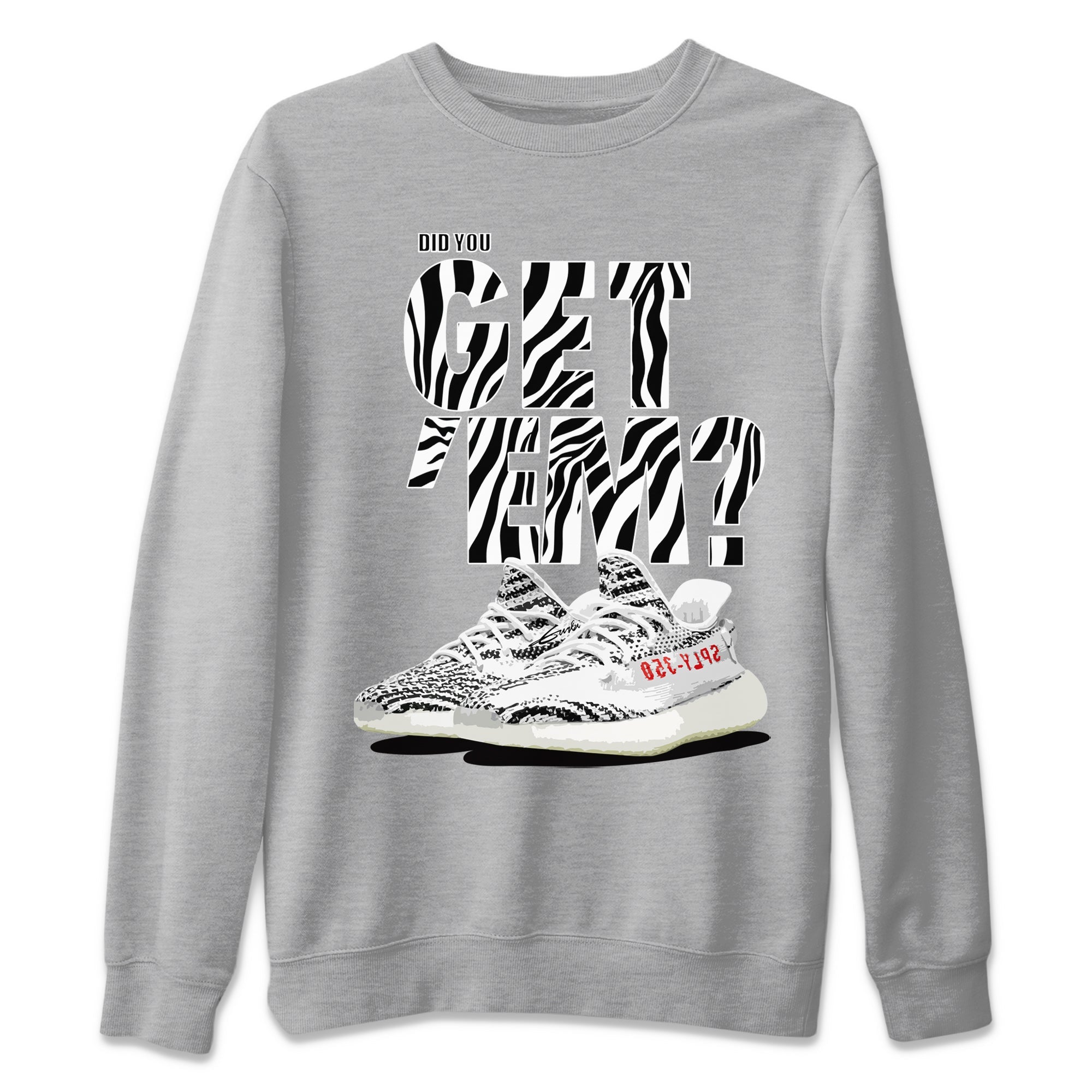 Did You Get 'Em Unisex Tops - Yeezy 350 Zebra