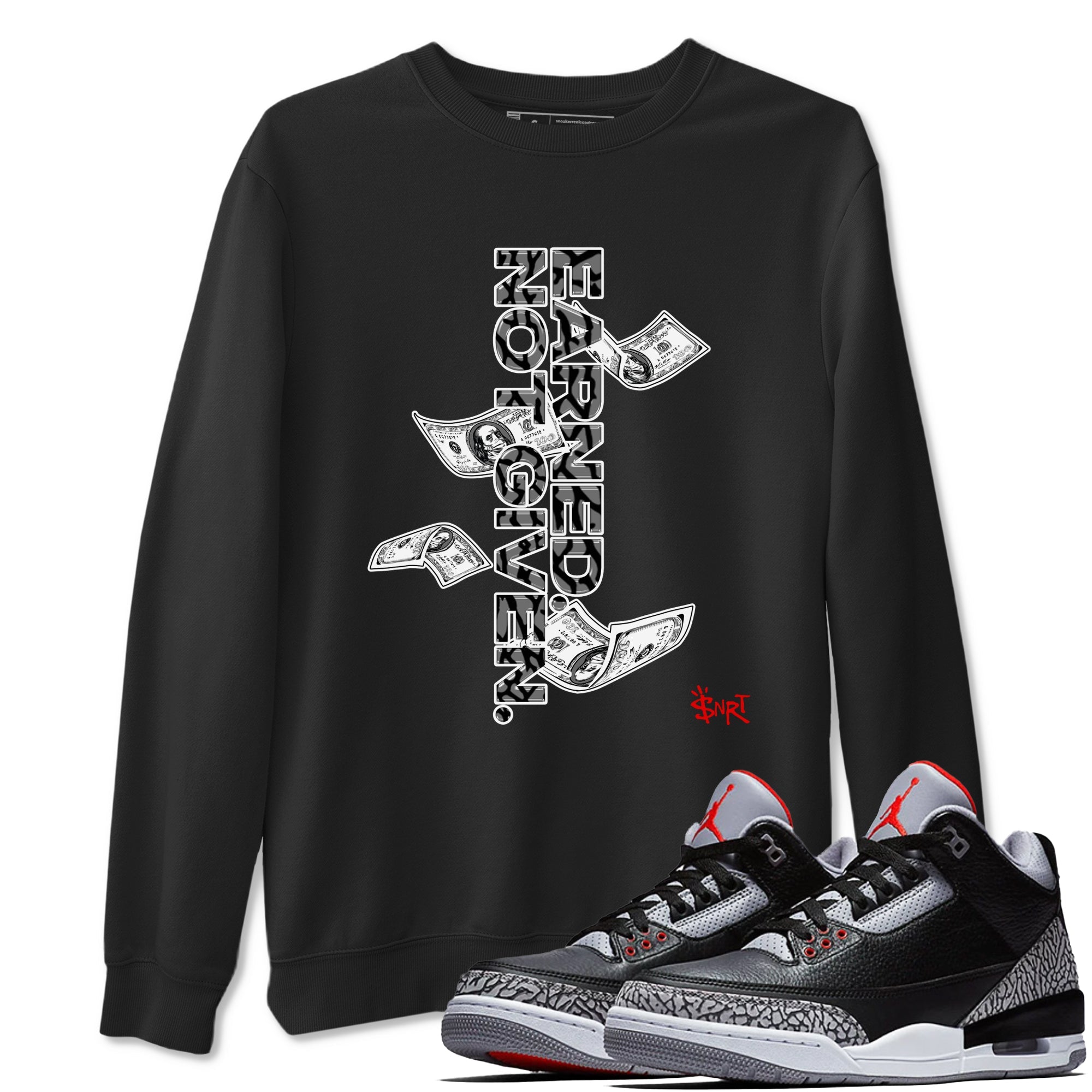 Earned Not Given snkmatch Tees - Air Jordan 3 Black Cement