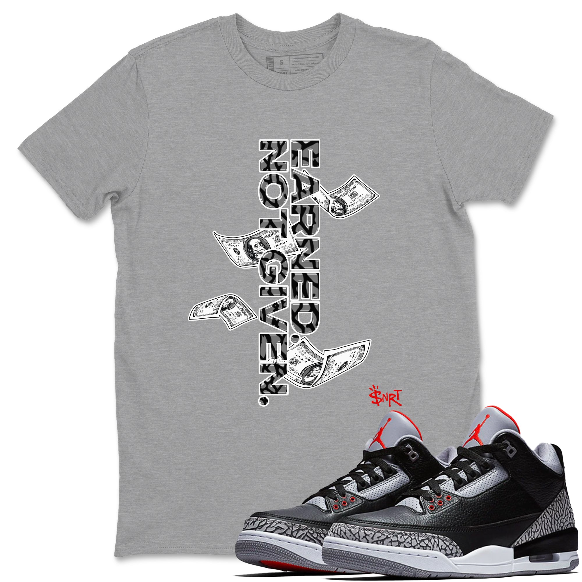 Earned Not Given snkmatch Tees - Air Jordan 3 Black Cement