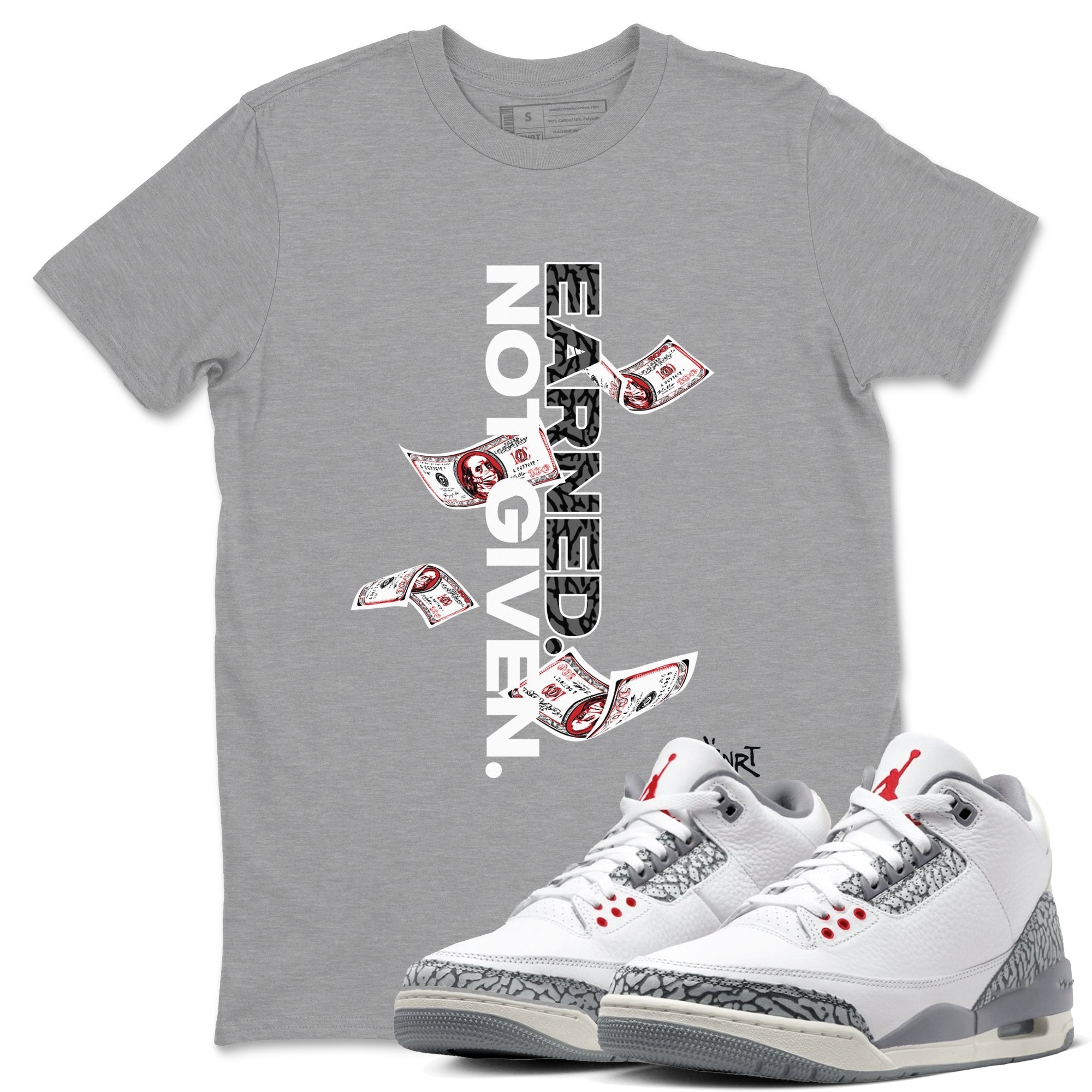 Earned Not Given snkmatch Tees - Air Jordan 3 Cement Grey