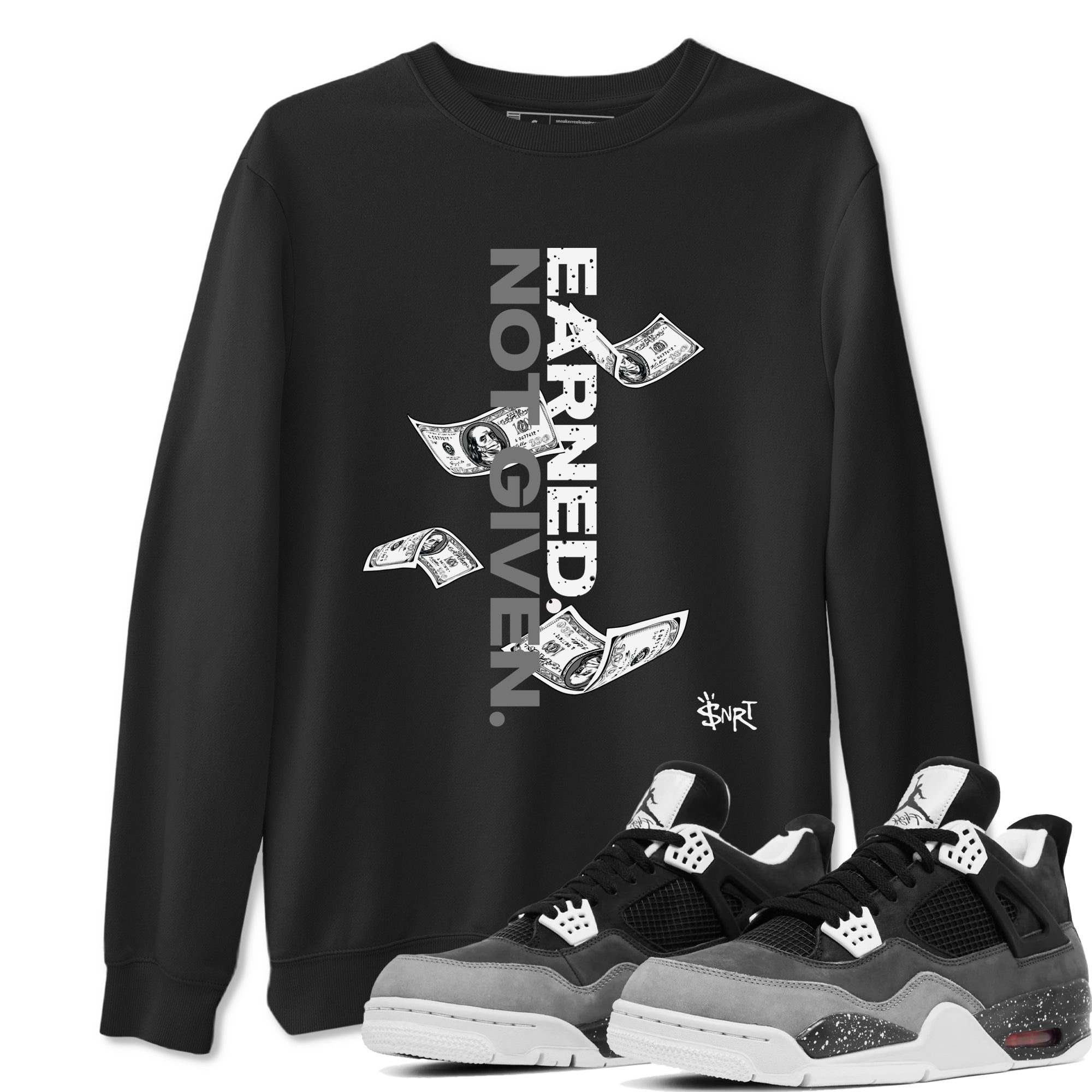 Earned Not Given snkmatch Tees - Air Jordan 4 Fear