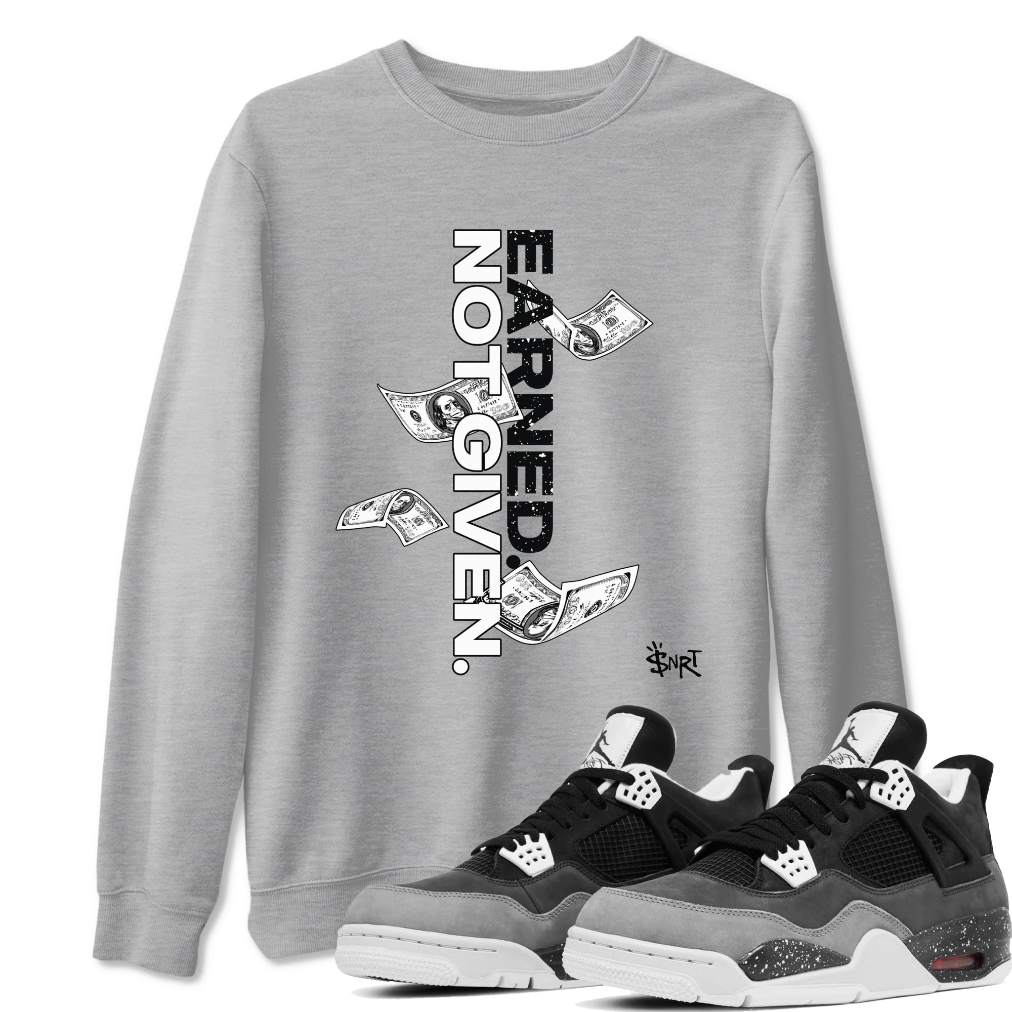 Earned Not Given snkmatch Tees - Air Jordan 4 Fear